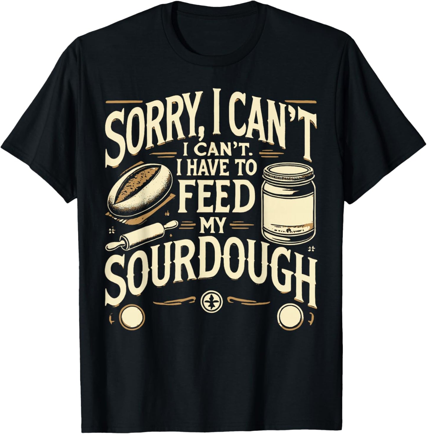 Bread Sourdough Starter Bread Making Baker T-Shirt - T-Shirt | Black