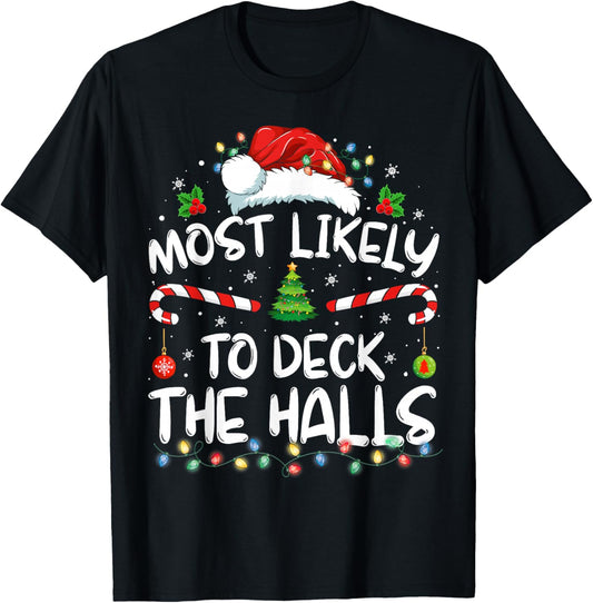 Most Likely To Deck The Halls Funny Christmas Holiday T-Shirt - T-Shirt | Black