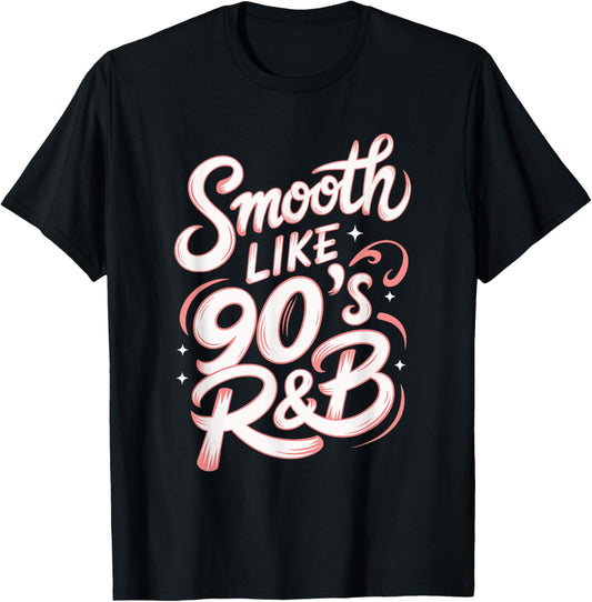 Smooth Like 90's R&B T-Shirt - T-Shirt | Black