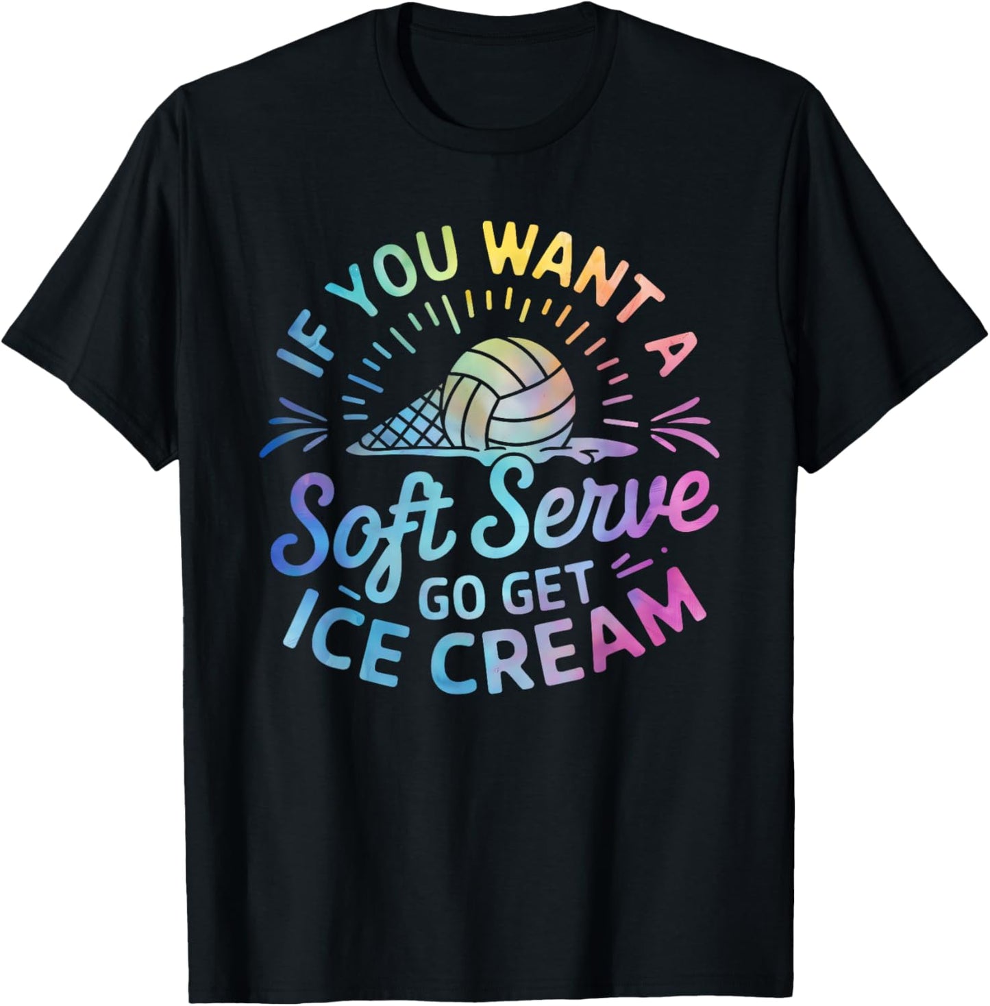 If You Want a Soft Serve Go Get Ice Cream Volleyball Player T-Shirt - T-Shirt | Black
