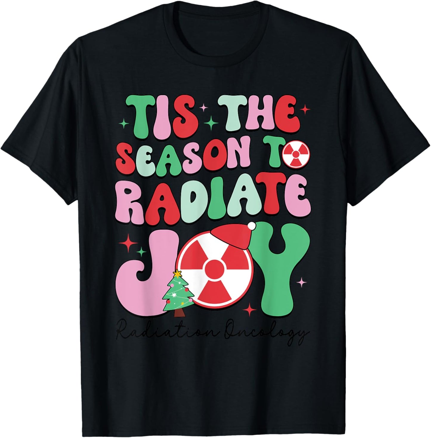 Tis The Season To Radiate Joy Radiation Oncology Christmas T-Shirt - T-Shirt | Black