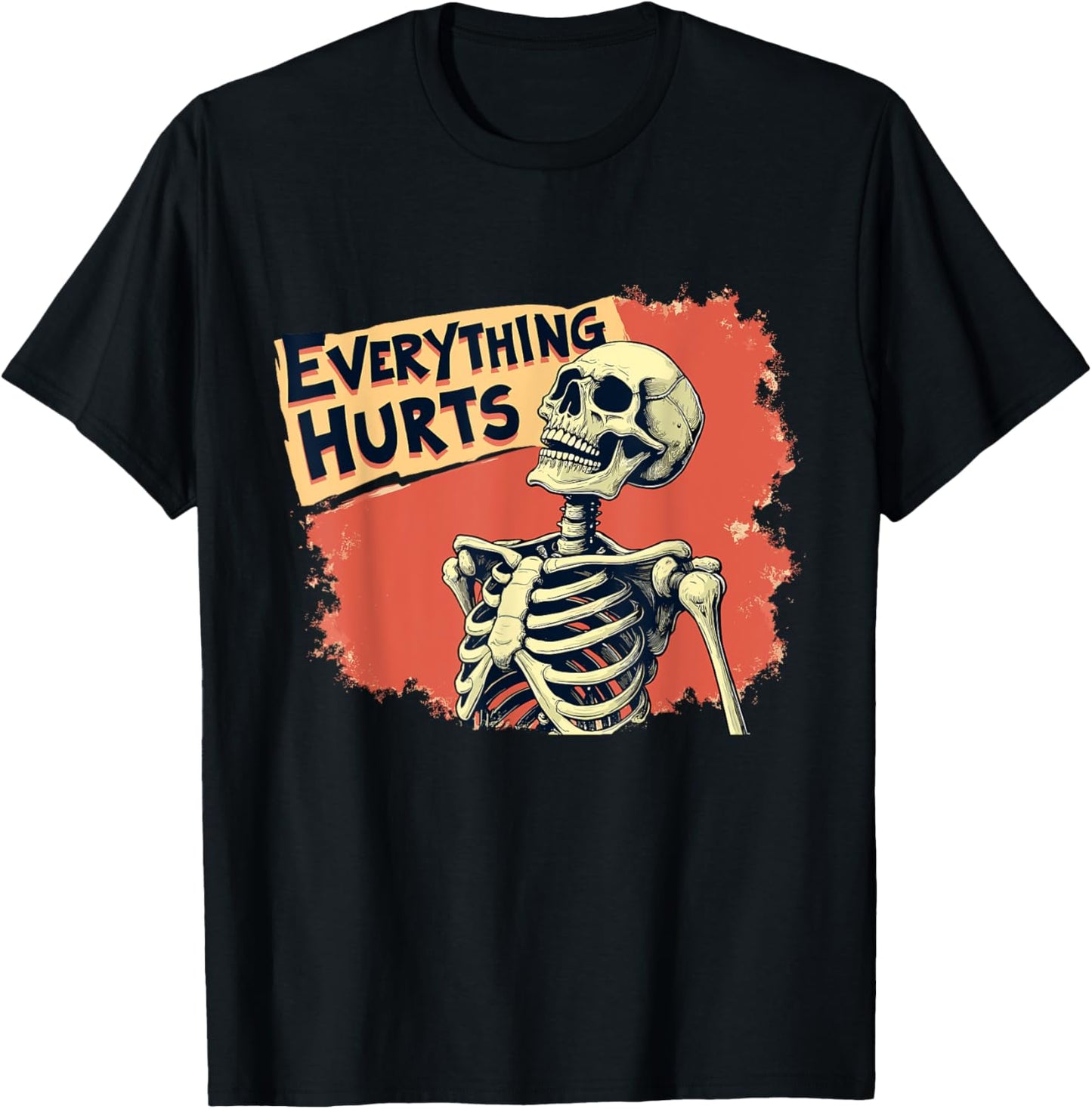 Everything Hurts Skeleton Vintage Funny Humor T-Shirt - T-Shirt | Black