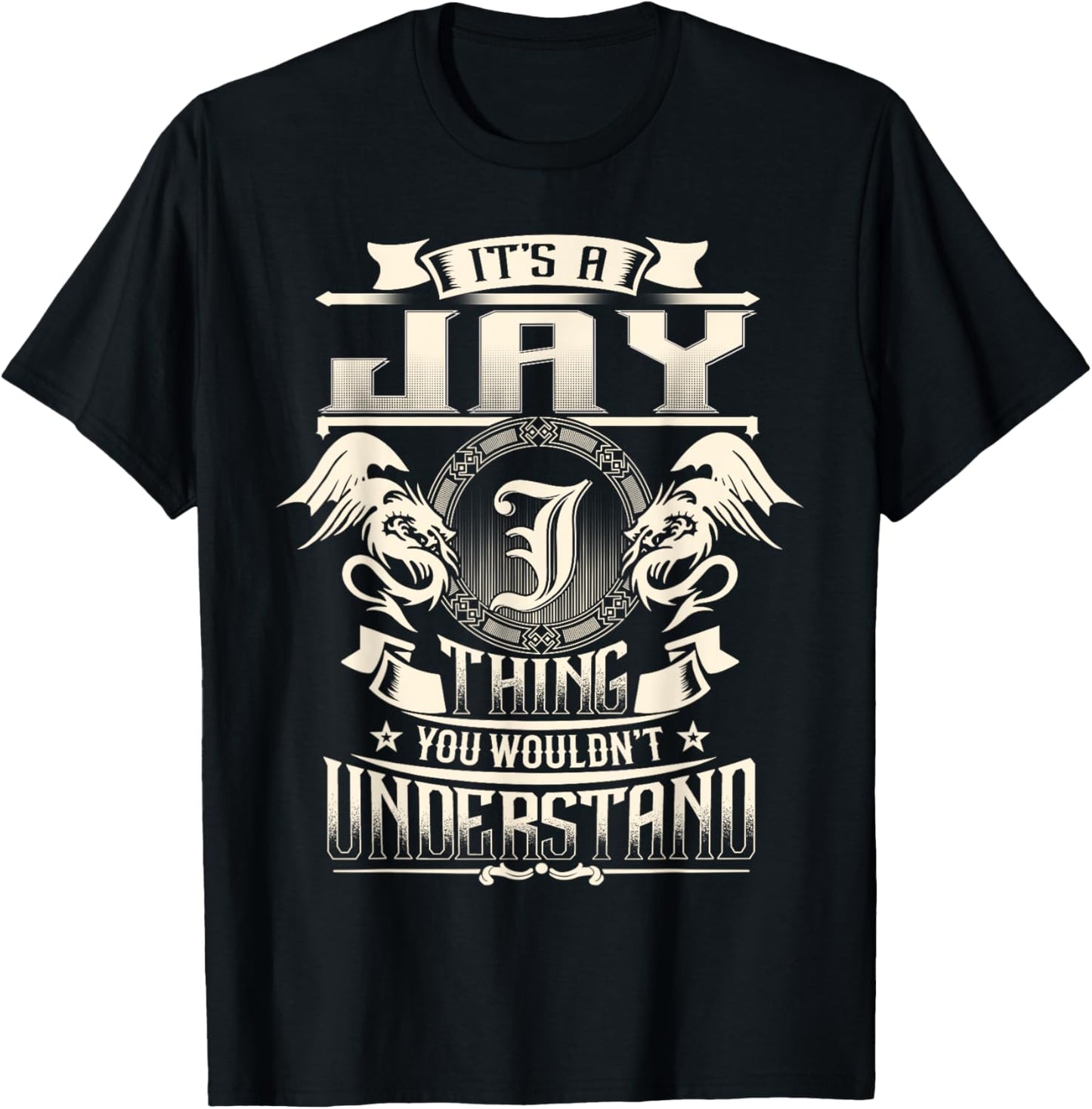 Vintage Classic JAY Family Apparels It's A JAY Thing You Wouldn't Understand Family Name T-Shirt - T-Shirt | Black