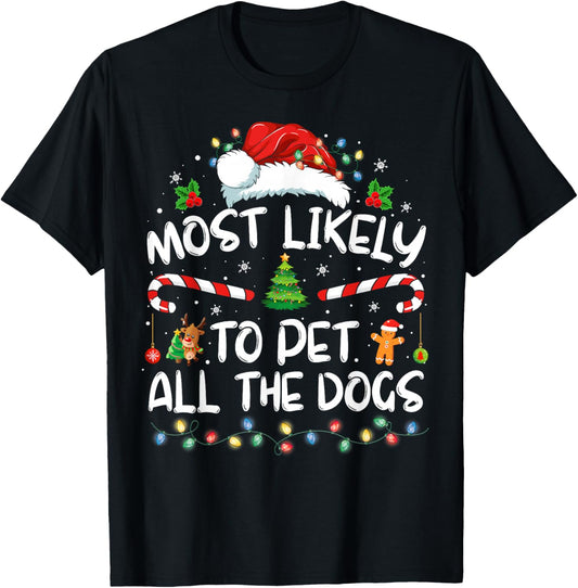 Most Likely To Pet All The Dogs Funny Christmas Dog Lovers T-Shirt - T-Shirt | Black