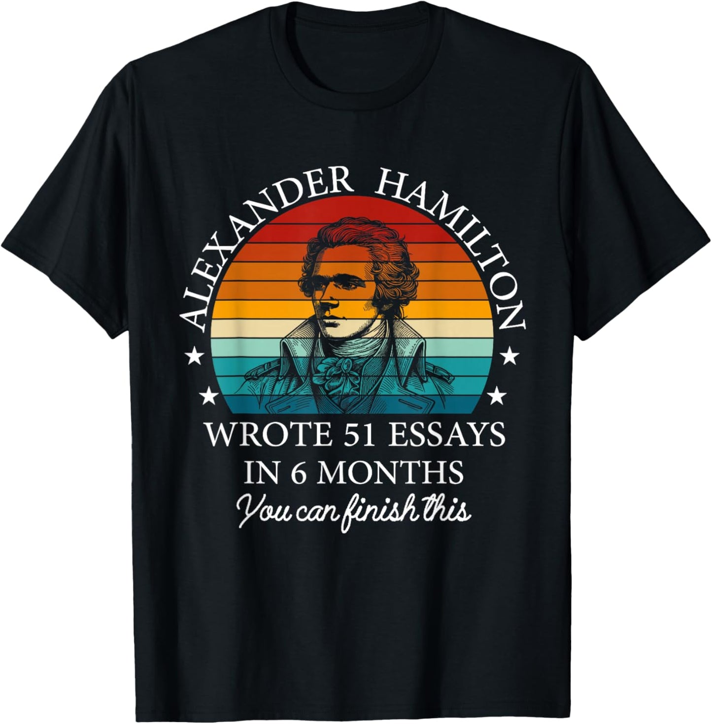 Vintag Alexander Hamilton Wrote 51 Essays In 6 Months T-Shirt - T-Shirt | Black