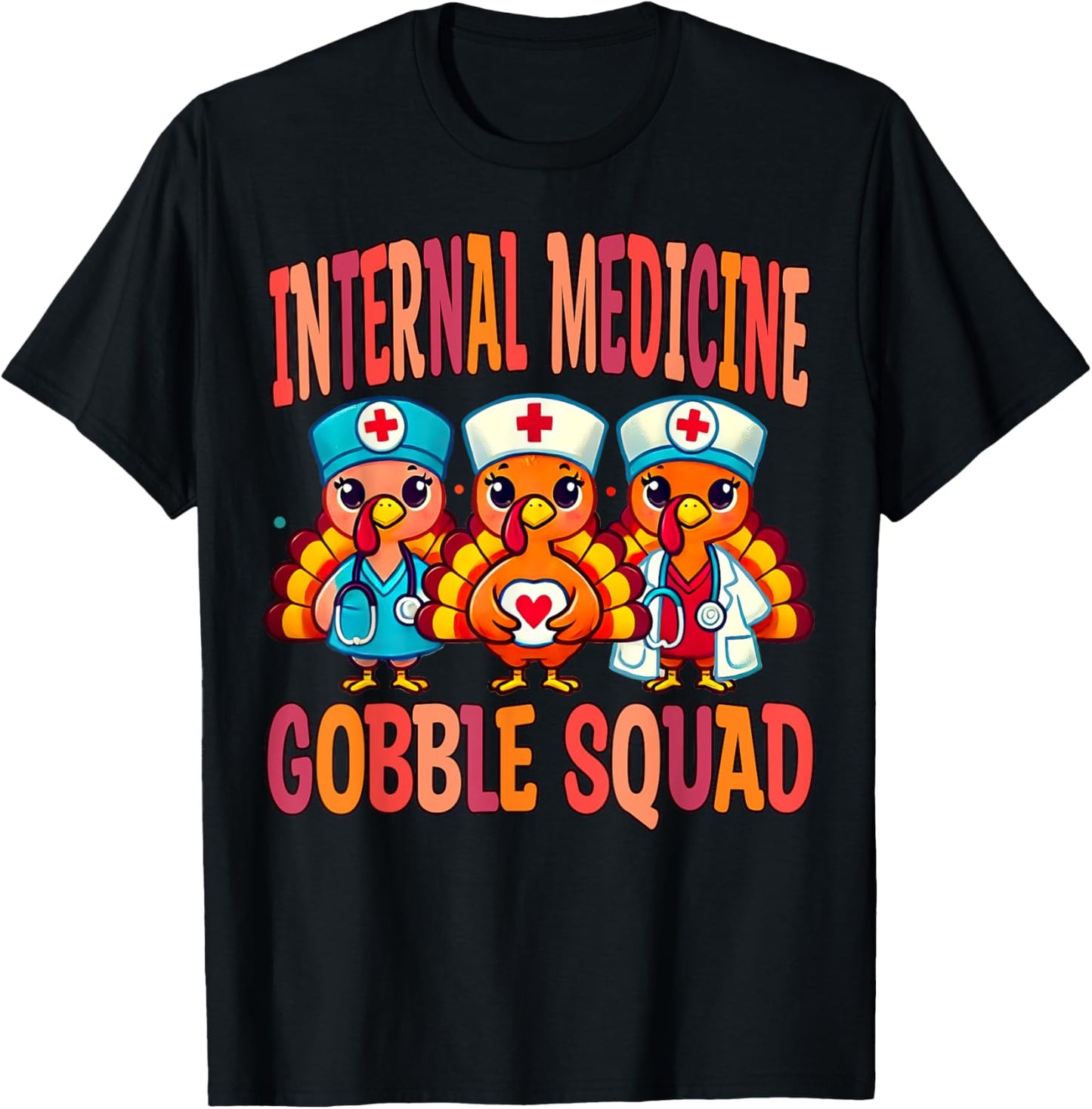 Internal Medicine Doctor Nurse Gobble Squad Thanksgiving T-Shirt - T-Shirt | Black
