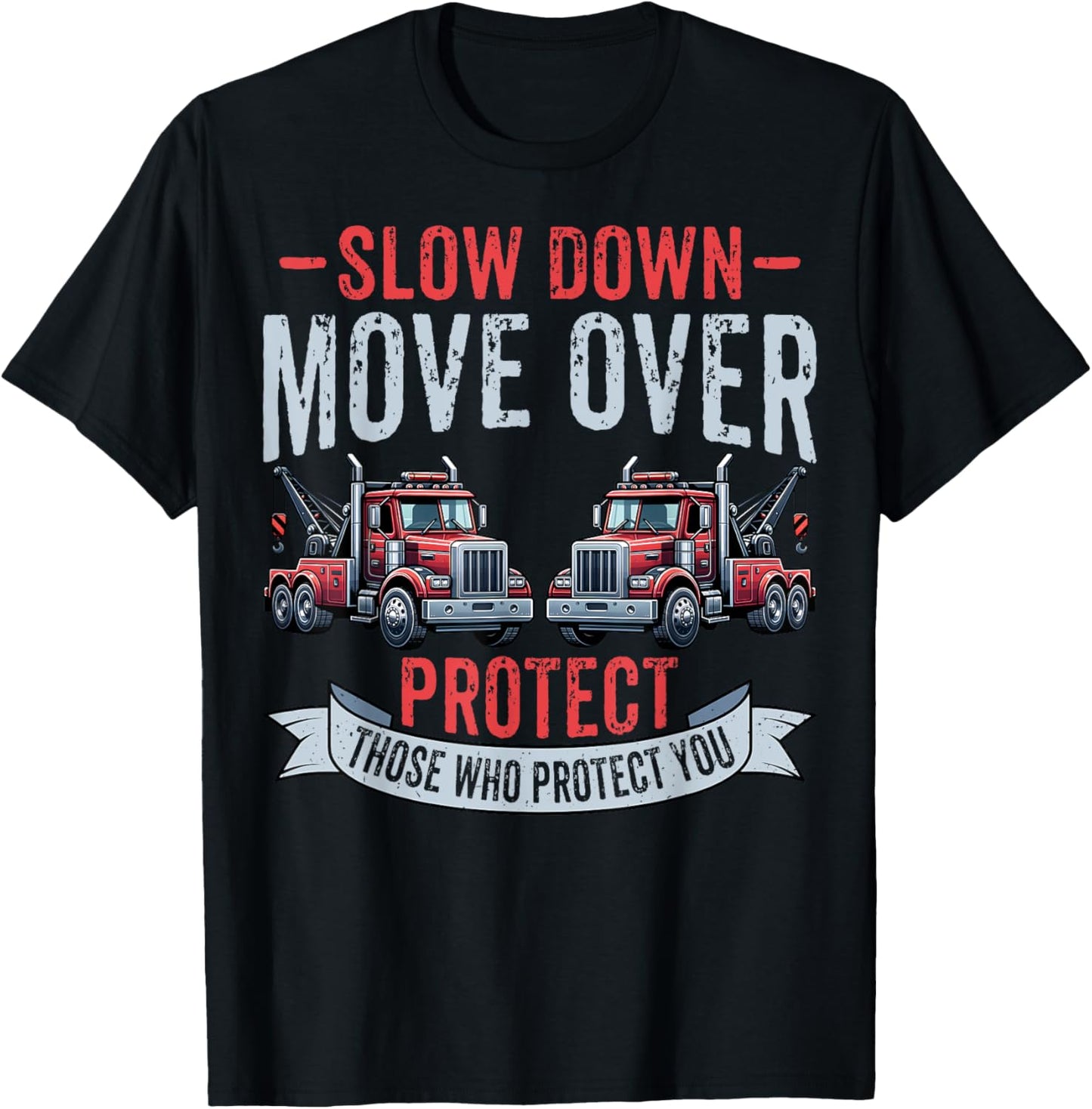 Slow Down Move Over - Tow Truck Towing Driver Gifts T-Shirt - T-Shirt | Black