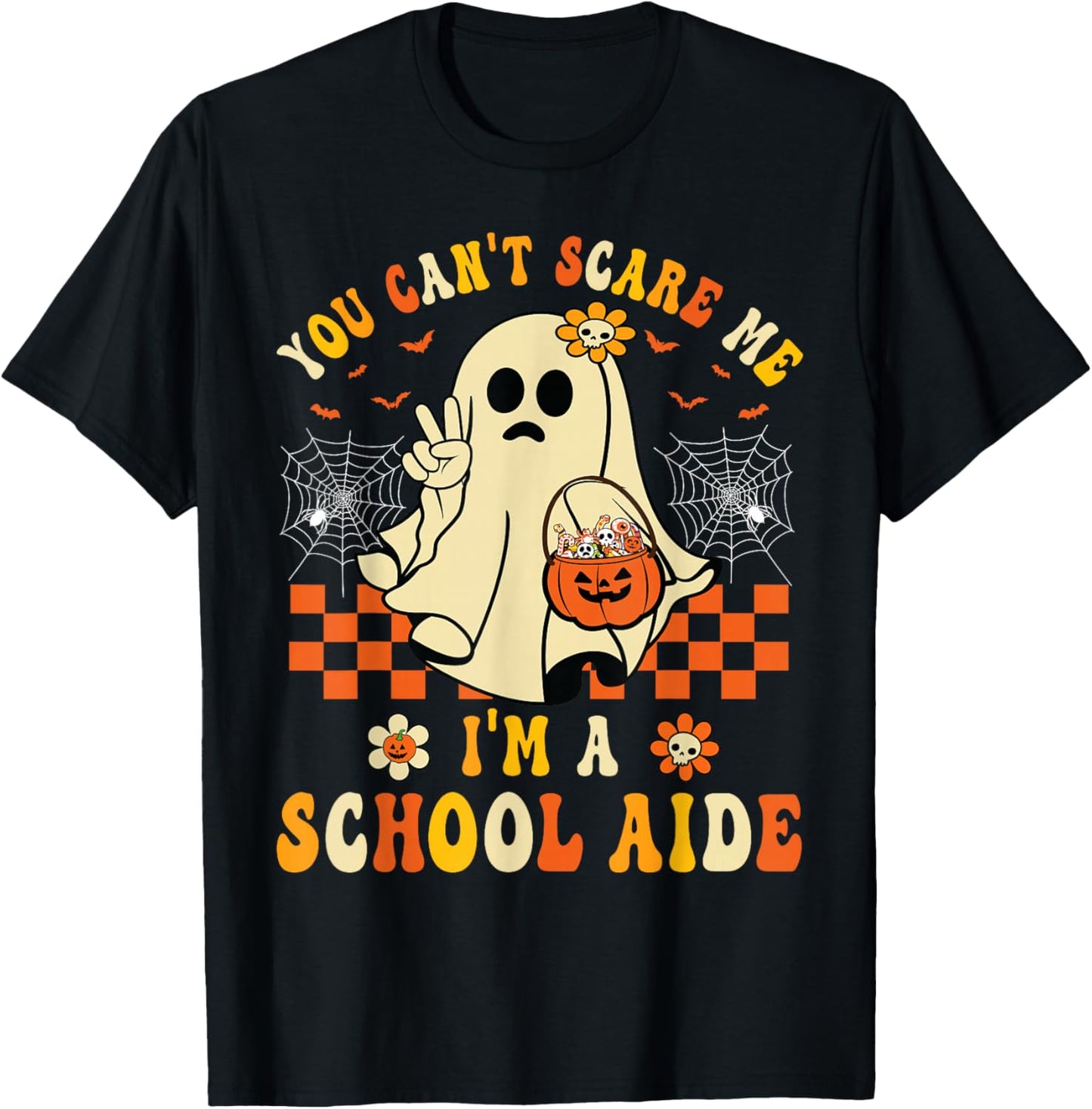 You Can't Scare Me I'm A School Aide Halloween Ghost Funny T-Shirt - T-Shirt | Black