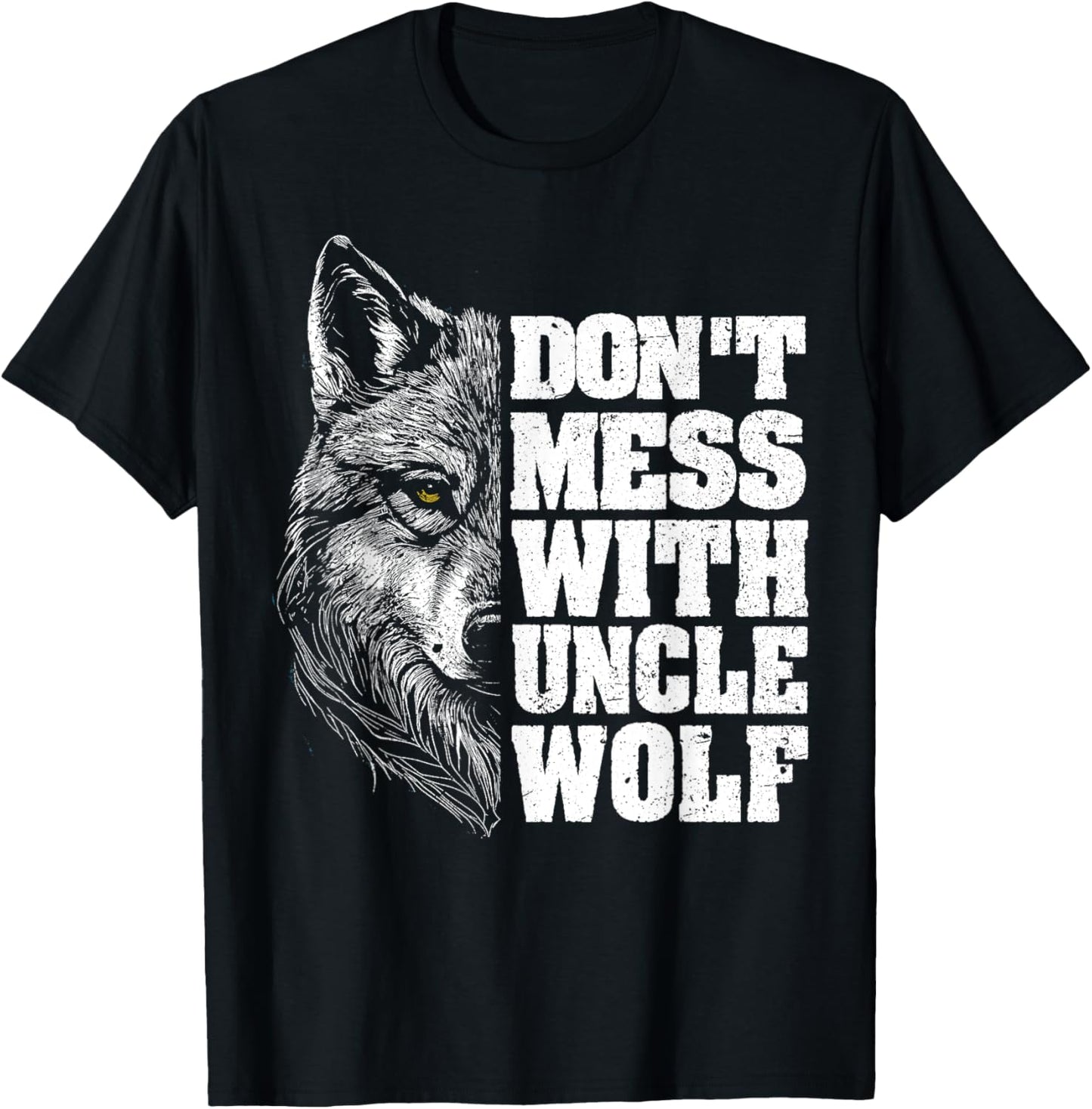 Don't Mess with Uncle Wolf for Father's Day Uncle Wolf T-Shirt - T-Shirt | Black