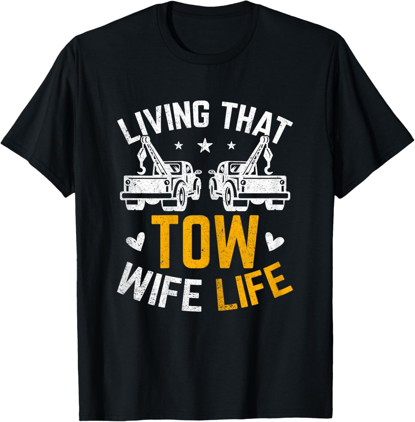Living That Tow Wife Life - Funny Tow Truck Driver's Spouse T-Shirt - T-Shirt | Black