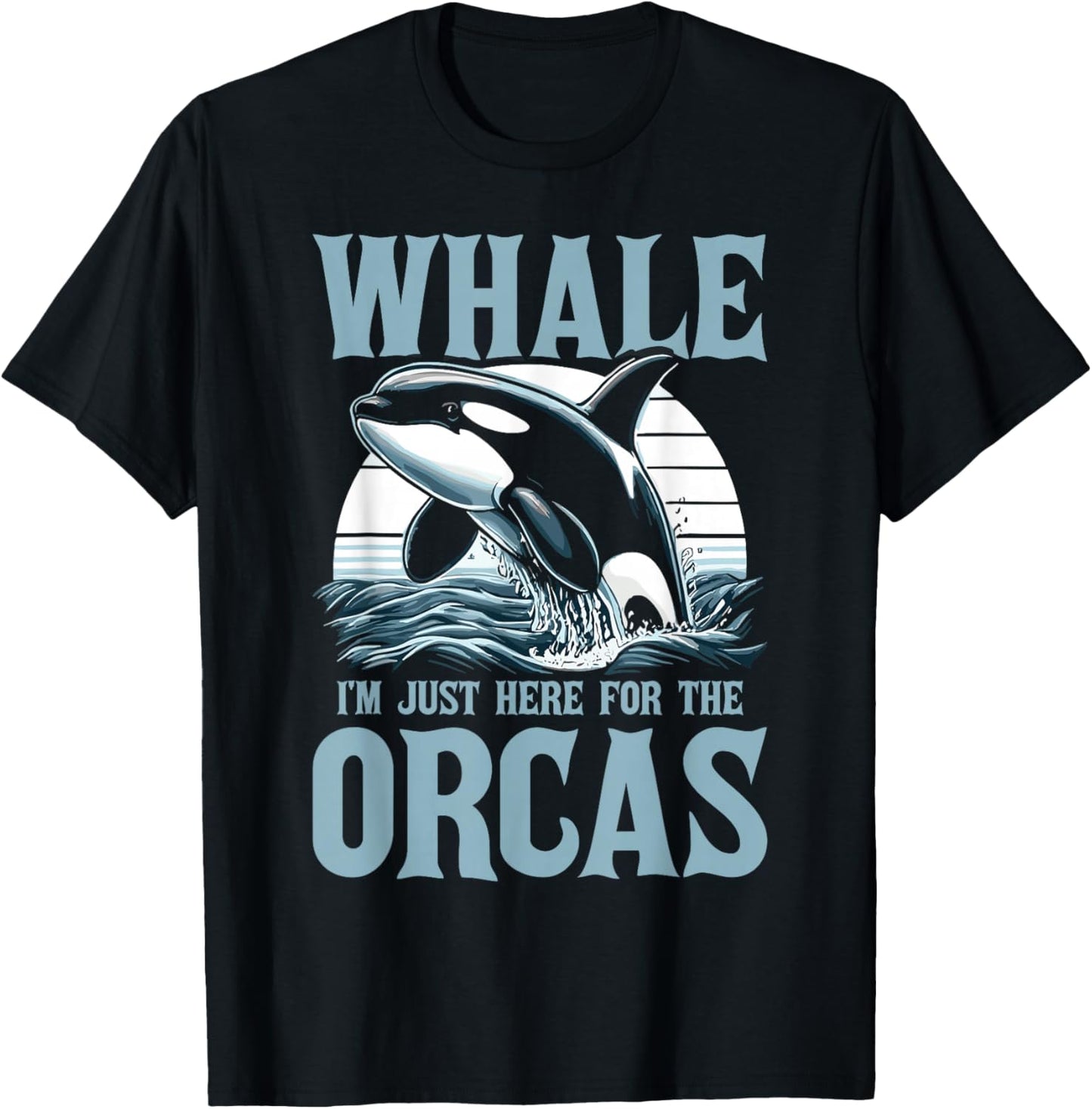 Orca Whale I'm Just Here For The Orcas T-Shirt - T-Shirt | Black