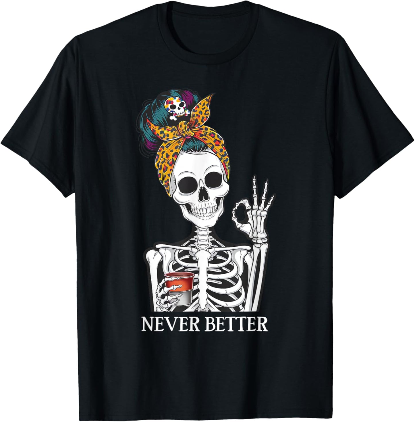 Messy Bun Drinking Coffee Never Better Skeleton T-Shirt - T-Shirt | Black