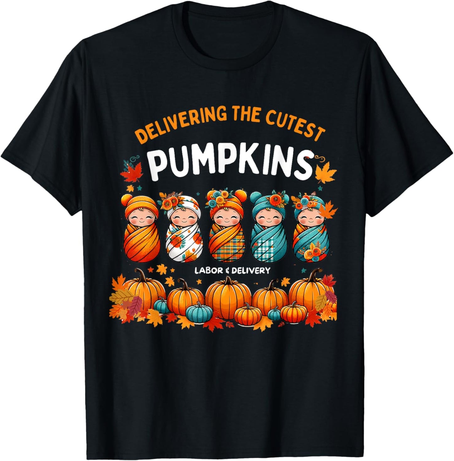 Delivering The Cutest Pumpkins Labor & Delivery Nurse Design T-Shirt - T-Shirt | Black