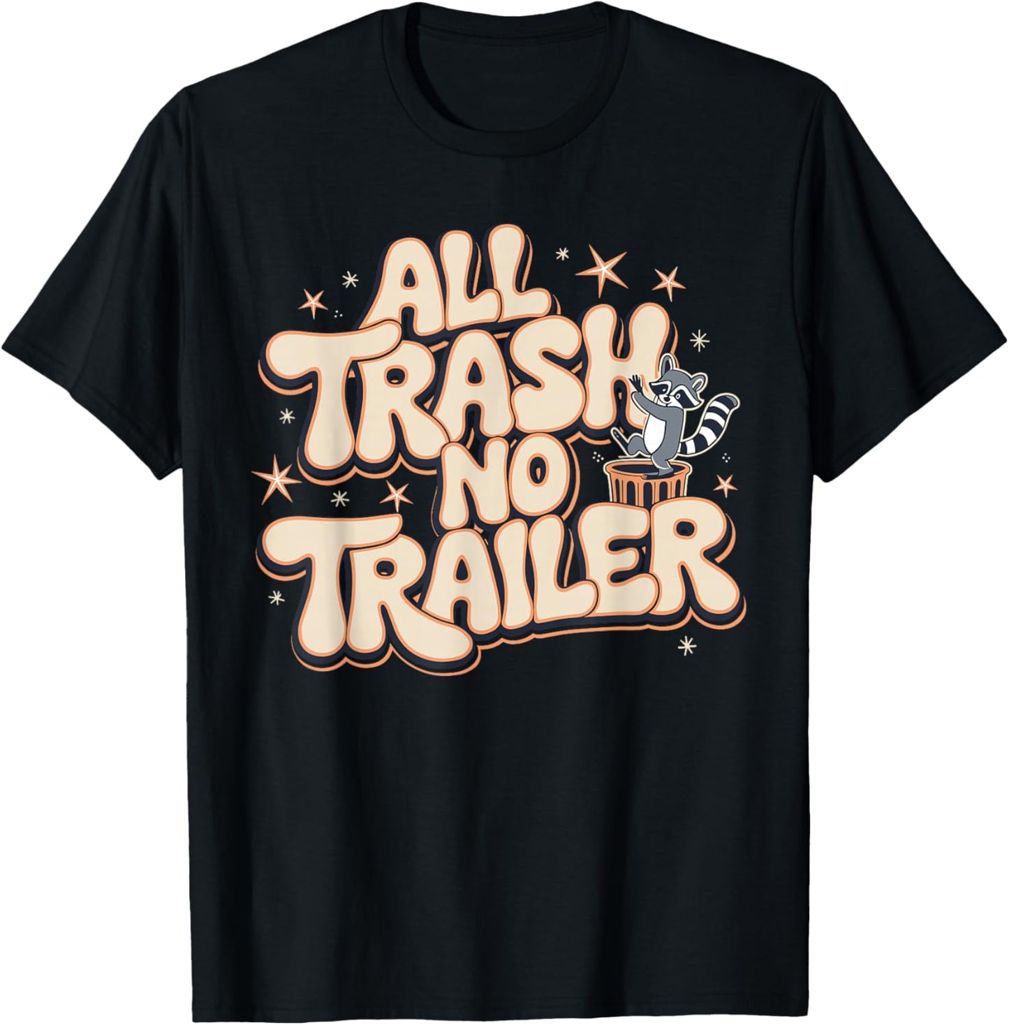 All Trash No Trailer T-Shirt - T-Shirt | Black