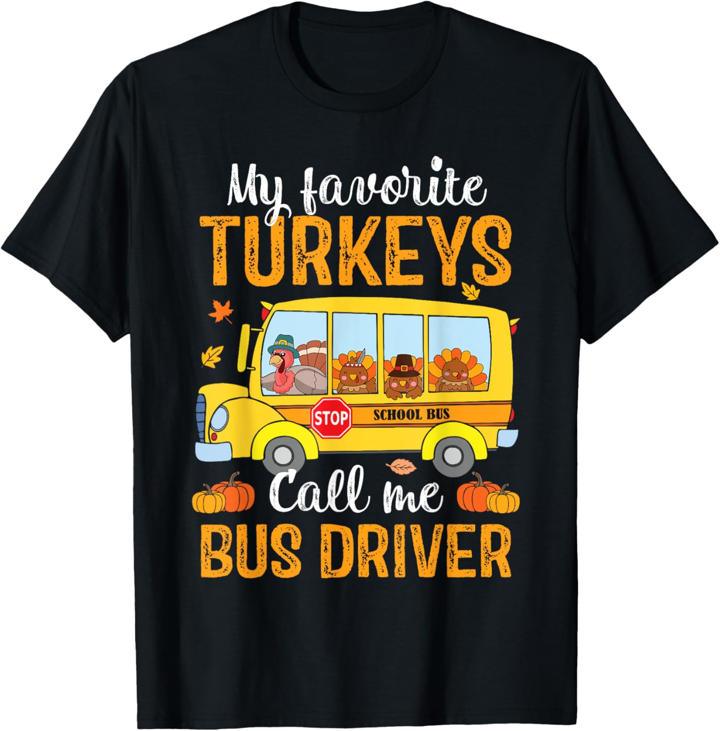 My Favorites Turkeys Call Me Bus Driver Thanksgiving School T-Shirt - T-Shirt | Black