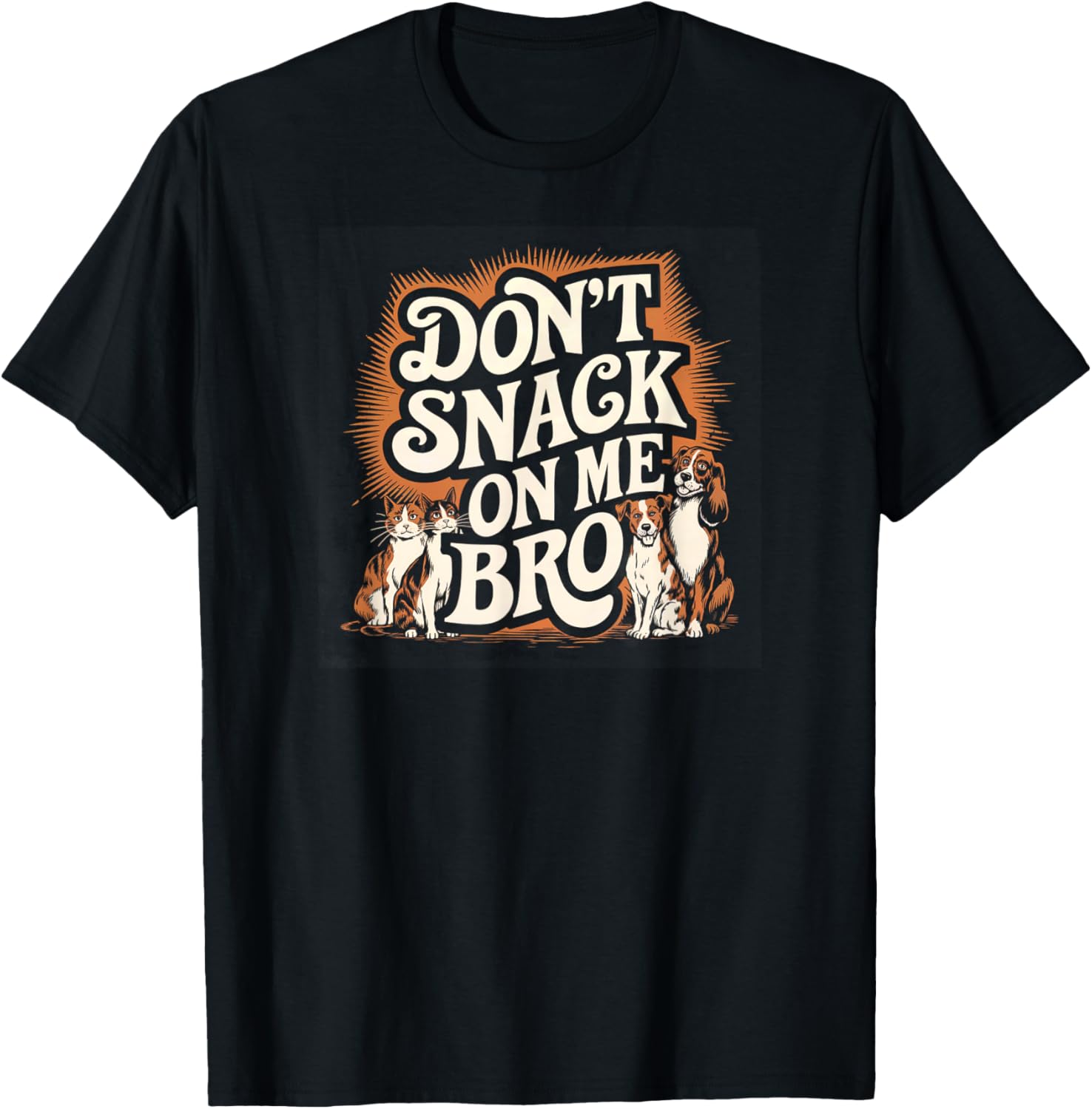 Don't Snack on Me Bro Funny Pet Dog Cat Lovers Men Women T-Shirt - T-Shirt | Black