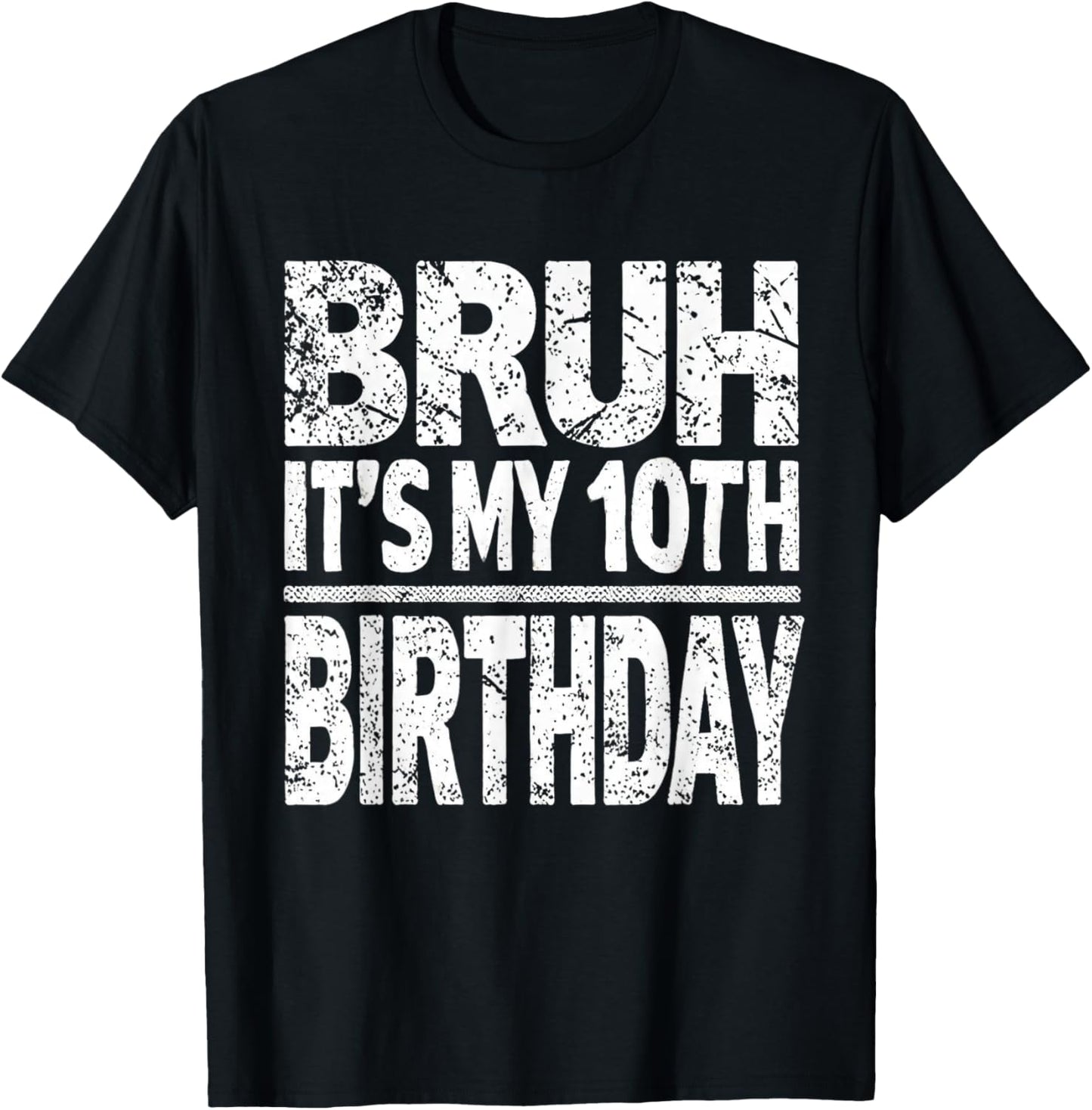 Bruh It's My 10th Birthday 10 Year Old Ten BDay T-Shirt - T-Shirt | Black
