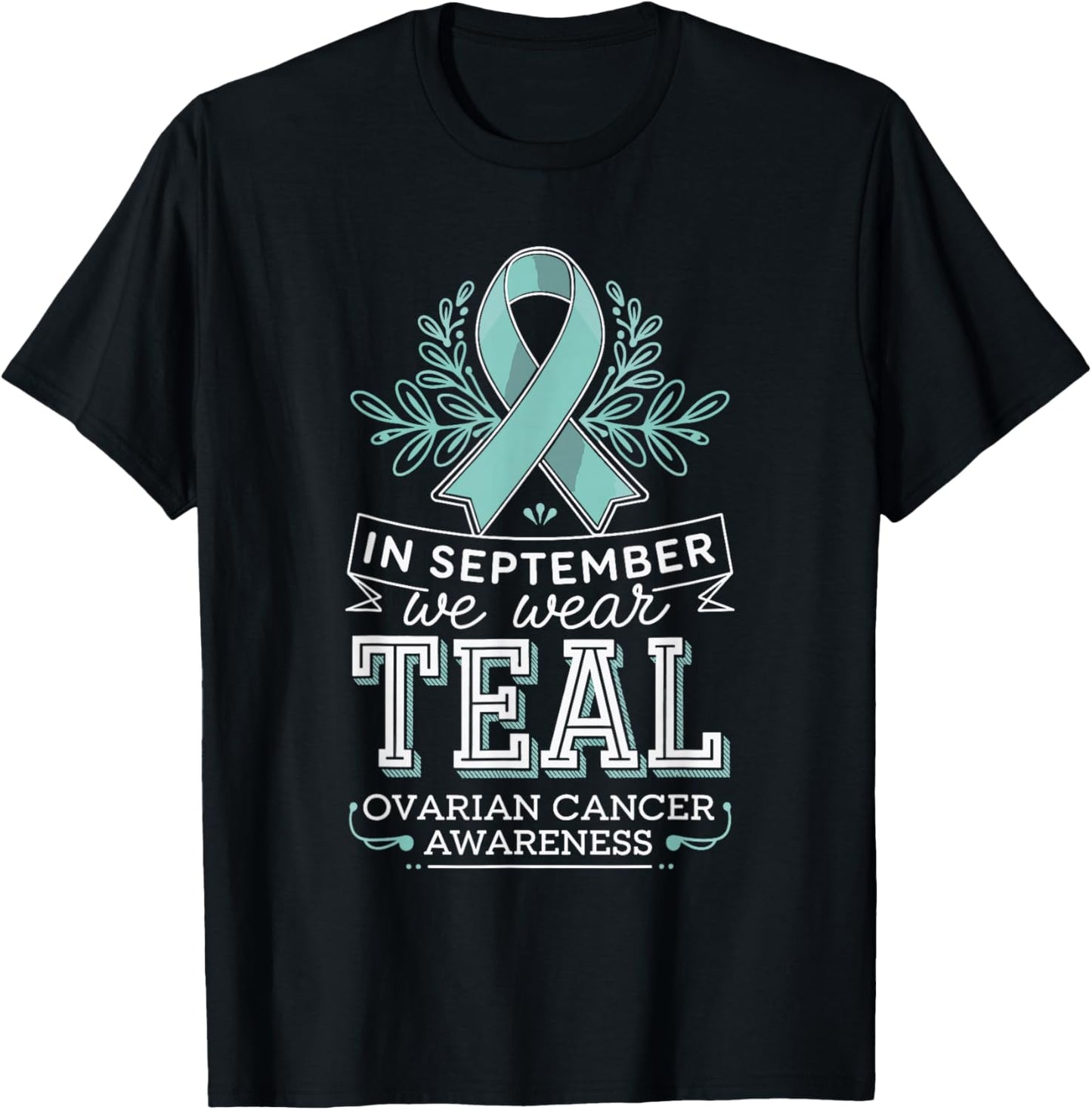 In September We Wear Teal Ovarian Cancer Awareness T-Shirt - T-Shirt | Black