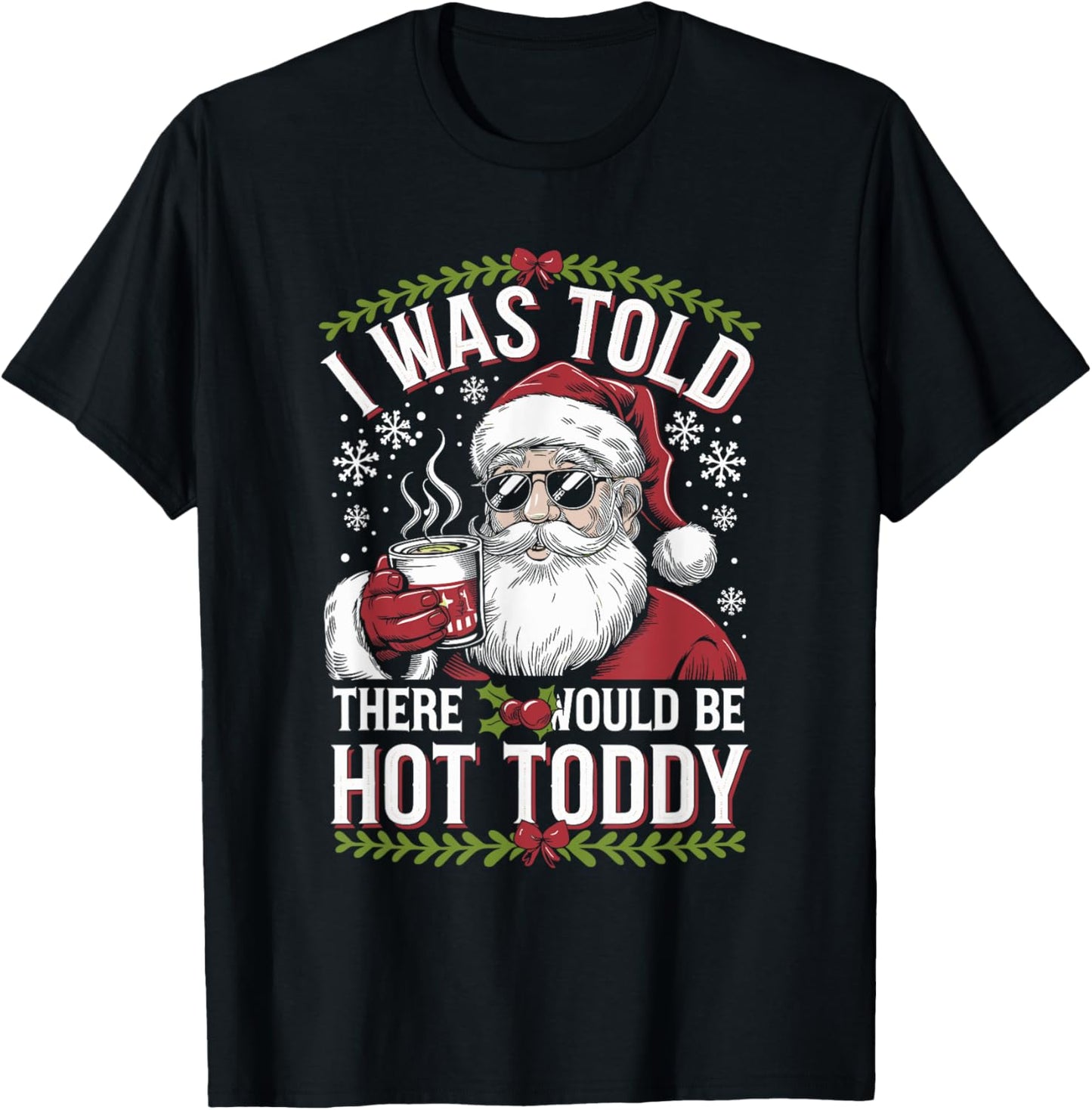 I Was Told There Would Be Hot Toddy Santa Christmas Drinking T-Shirt - T-Shirt | Black