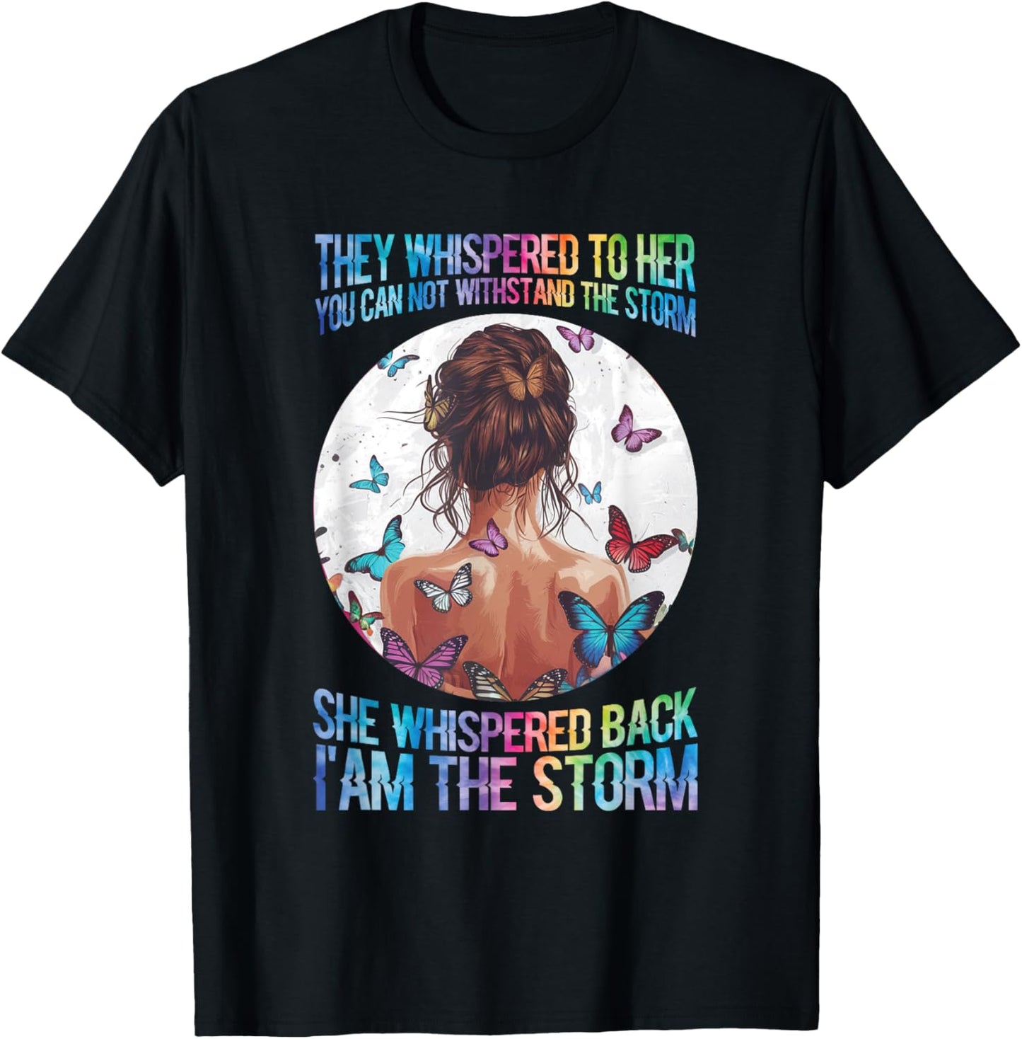 They Whispered To Her You Cannot Withstand The Storm T-Shirt - T-Shirt | Black