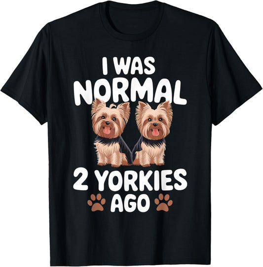 I Was Normal 2 Yorkies Ago Yorkshire Terrier Dog Lover Men Women Kids T-Shirt - T-Shirt | Black