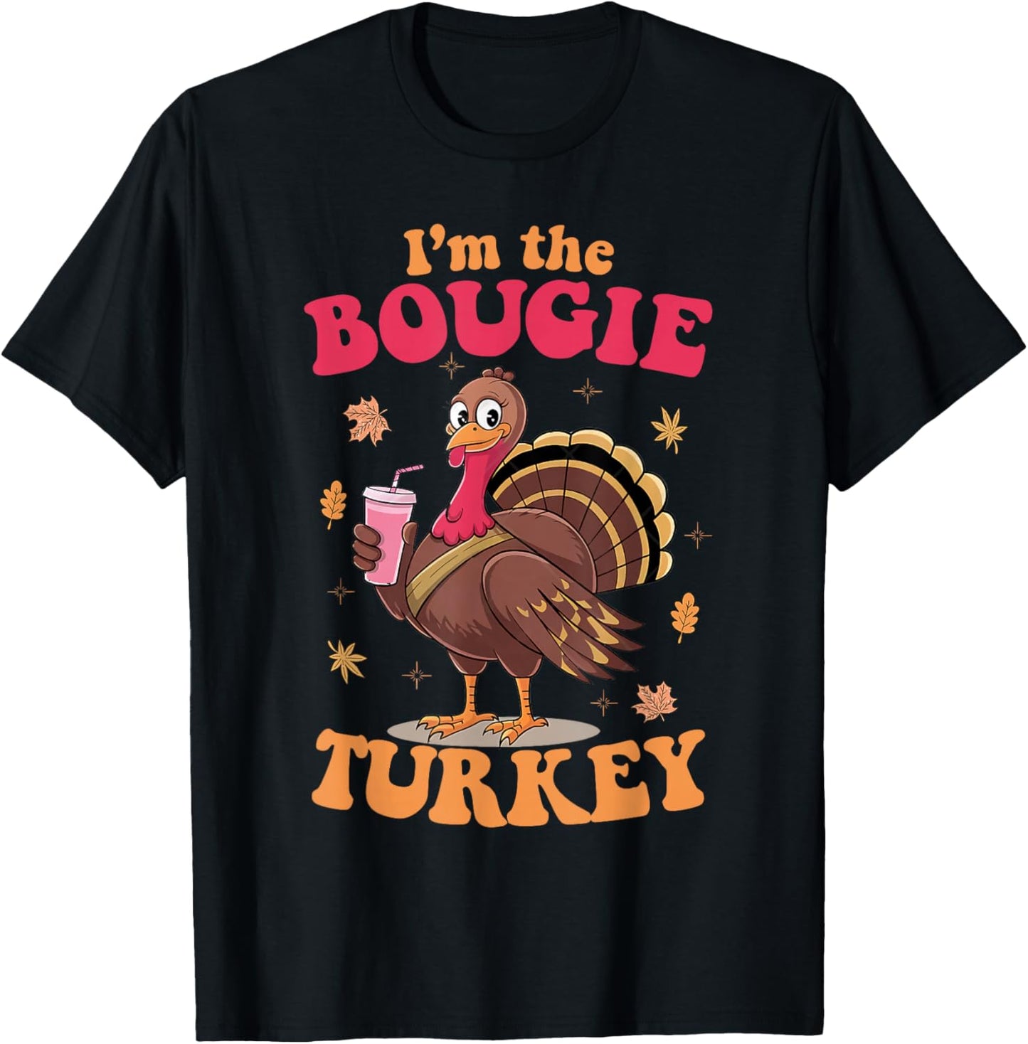 I'm The Bougie Turkey Funny Thanksgiving Food Women Men T-Shirt - T-Shirt | Black