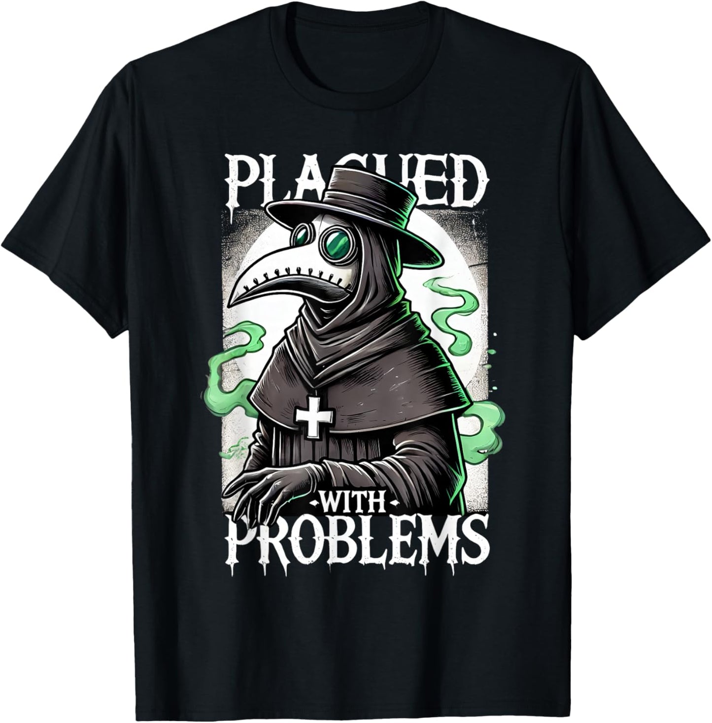 Plagued With Problems Plague Doctor T-Shirt - T-Shirt | Black