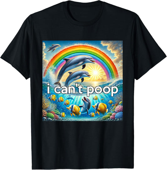 Rainbow Dolphin Hopecore Meme , Can't Poop T-Shirt - T-Shirt | Black