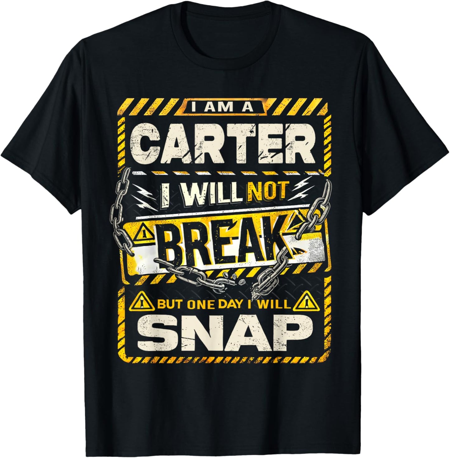 I Am An Carter I Will Not Break But One Day I Will Snap T-Shirt - T-Shirt | Black