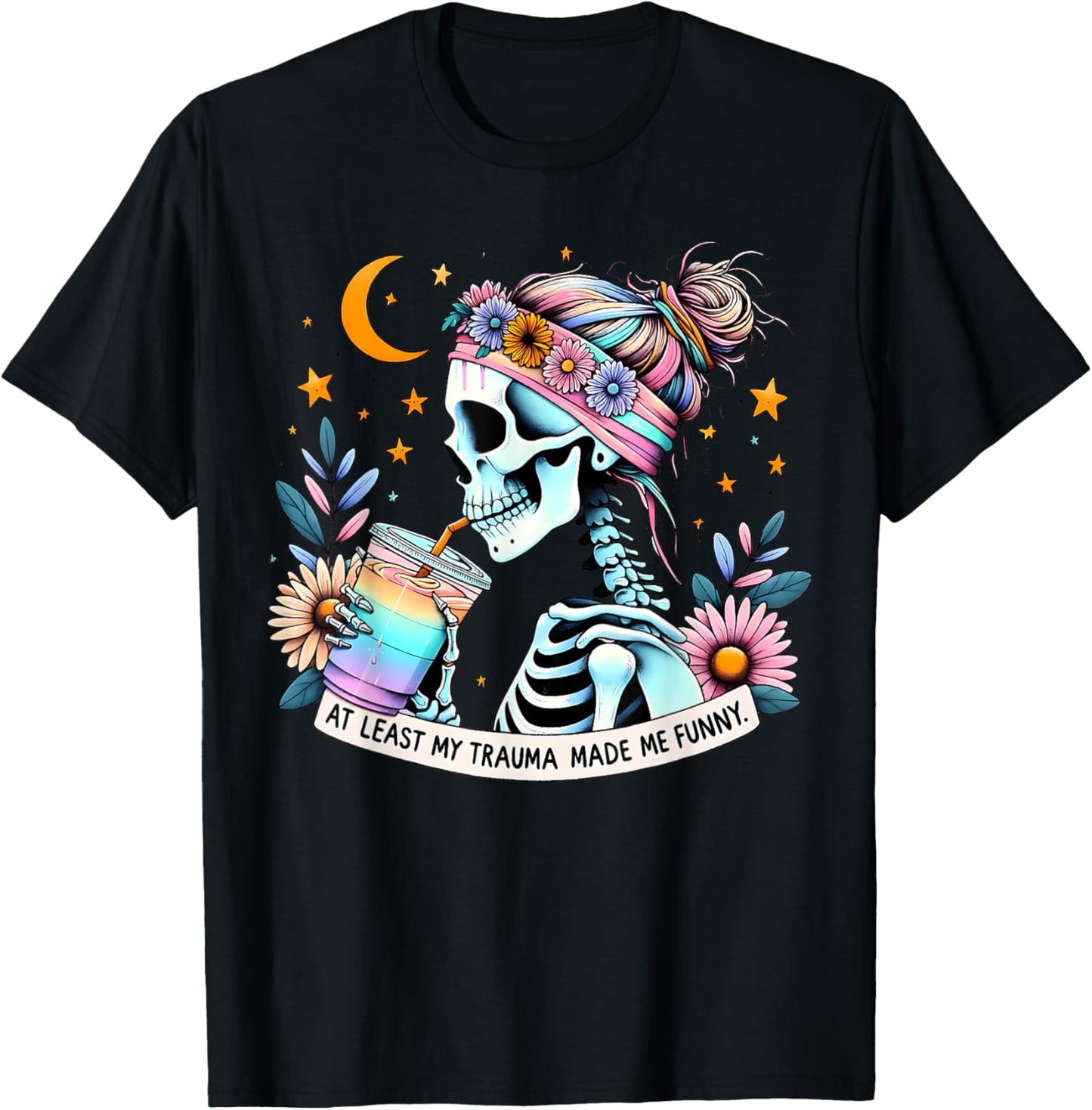 At Least My Trauma Made Me Funny Mental Health Positive T-Shirt - T-Shirt | Black