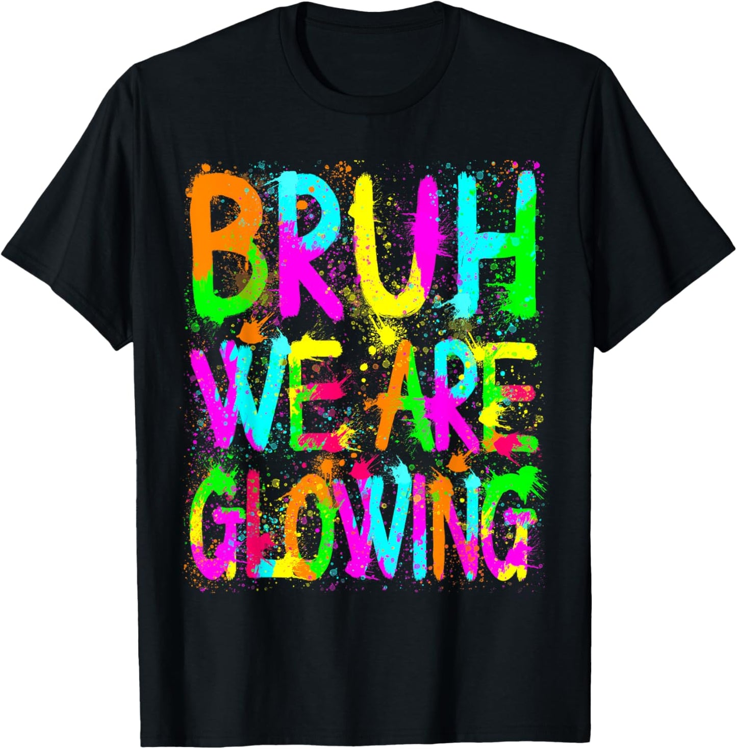 Retro Bruh We Are Glowing In My Glowing Era Colorful Tie Dye T-Shirt - T-Shirt | Black