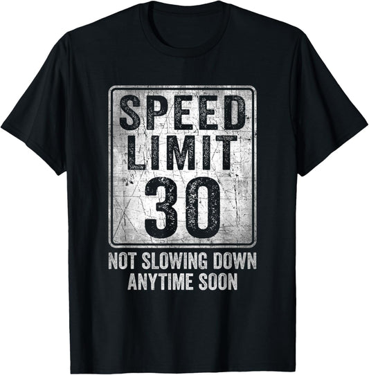 30th Birthday Speed Limit Sign Funny 30 Year Old Man Woman T-Shirt - T-Shirt | Black