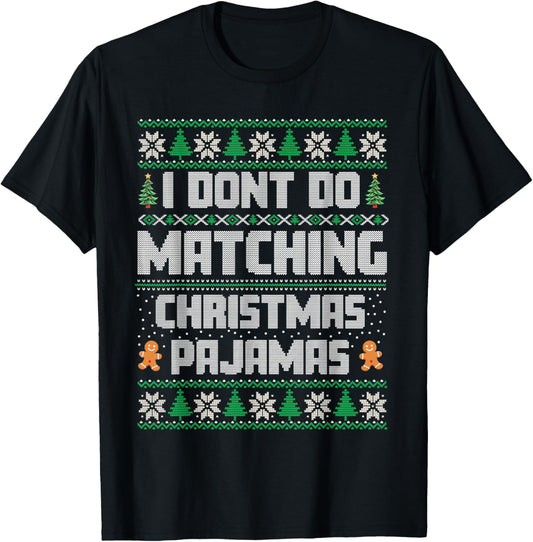 Christmas Family Matching Holiday Funny Xmas Squad I Don't Do Matching Christmas Pajamas Family Matching Xmas T-Shirt - T-Shirt | Black