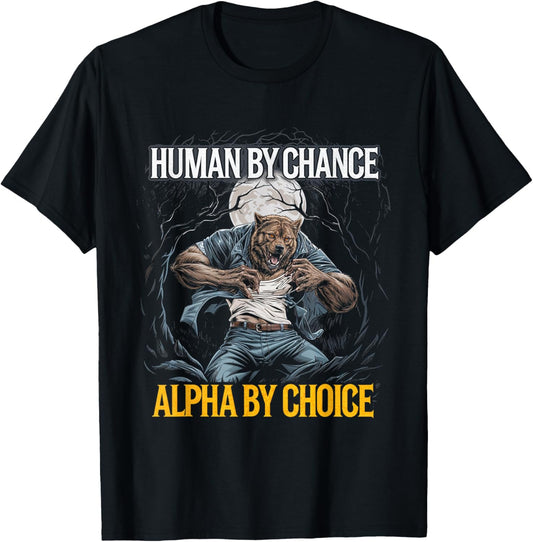 Human By Chance Alpha By Choice Wolf Alpha Leader T-Shirt - T-Shirt | Black