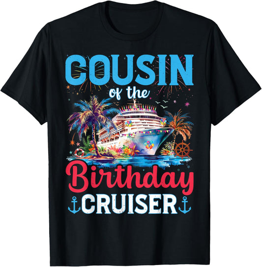 Cousin Of The Birthday Cruiser Funny Cruise Birthday Gifts T-Shirt - T-Shirt | Black