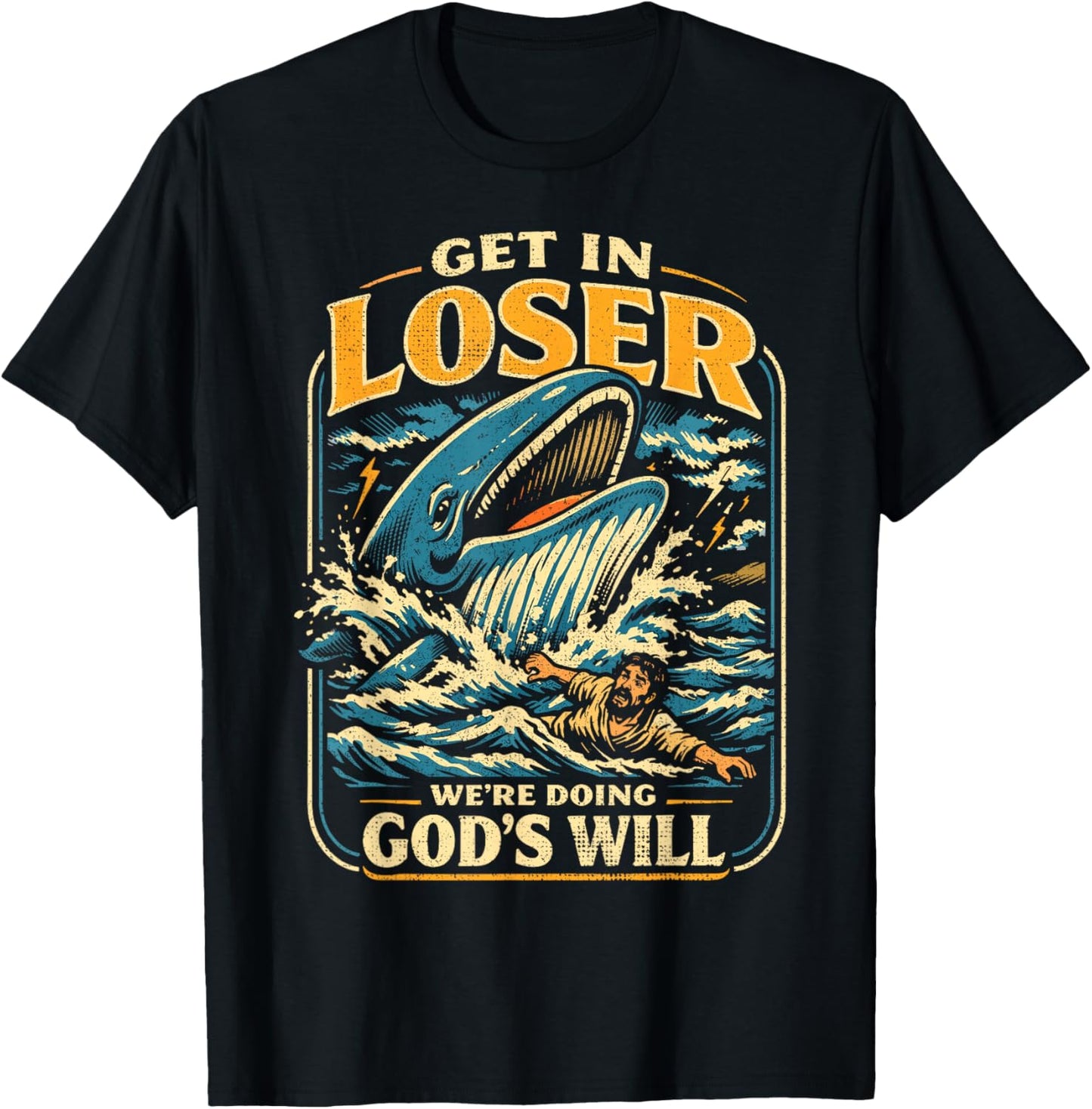 Jonah & Whale Bible, Get in Loser We're Doing God's Will T-Shirt - T-Shirt | Black
