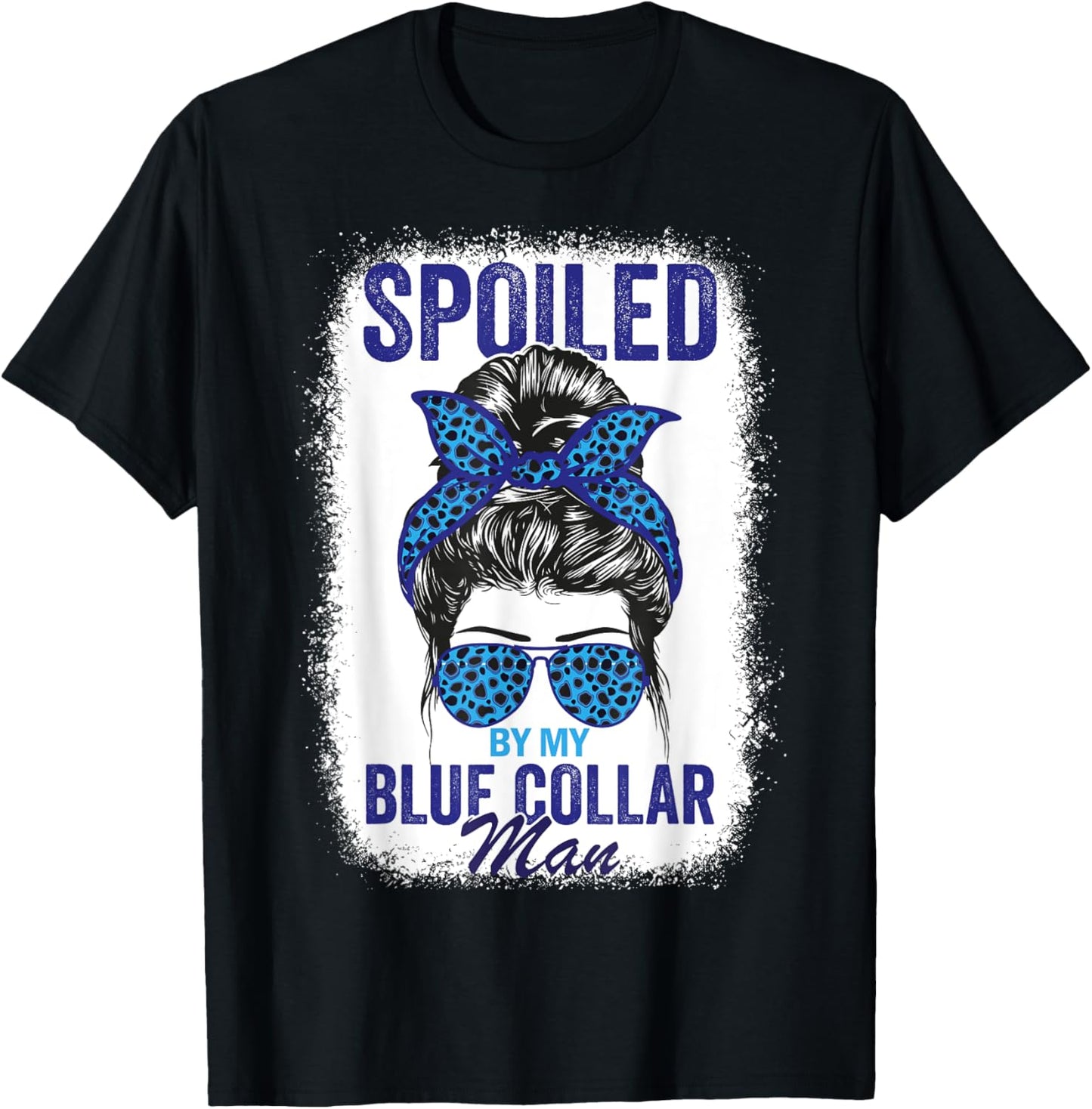 Spoiled By My Blue Collar Man Messy Bun Blue-collar worker T-Shirt - T-Shirt | Black
