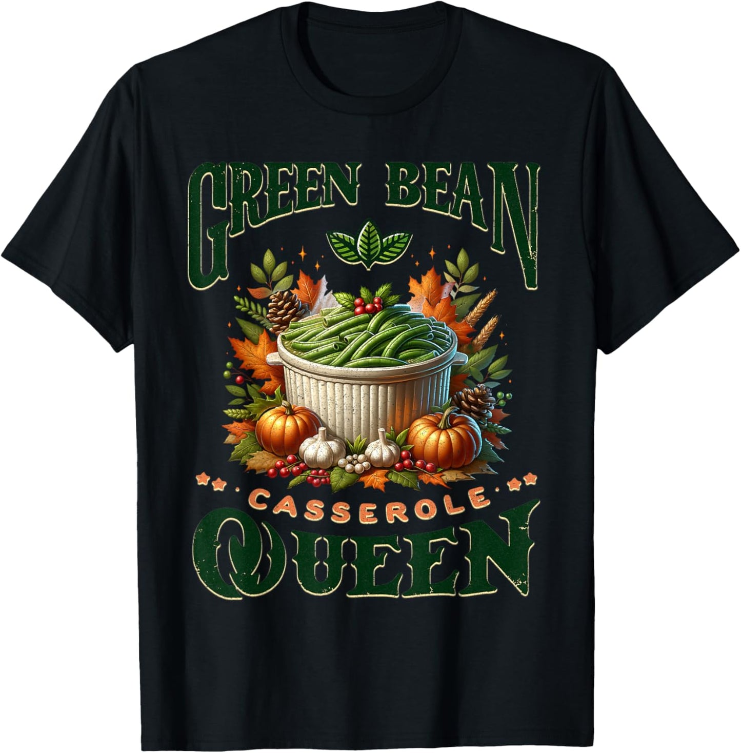 Green Bean Casserole Queen Thanksgiving Fall Food Humor Love T-Shirt - T-Shirt | Black
