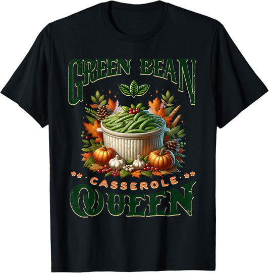 Green Bean Casserole Queen Thanksgiving Fall Food Humor Love T-Shirt - T-Shirt | Black