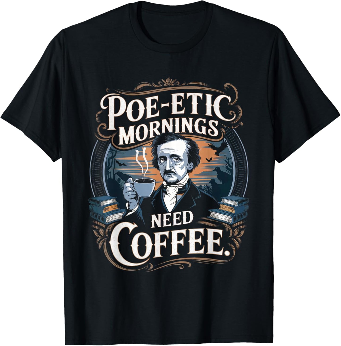 Edgar Allan Poe-etic mornings need coffee Gothic literature T-Shirt - T-Shirt | Black
