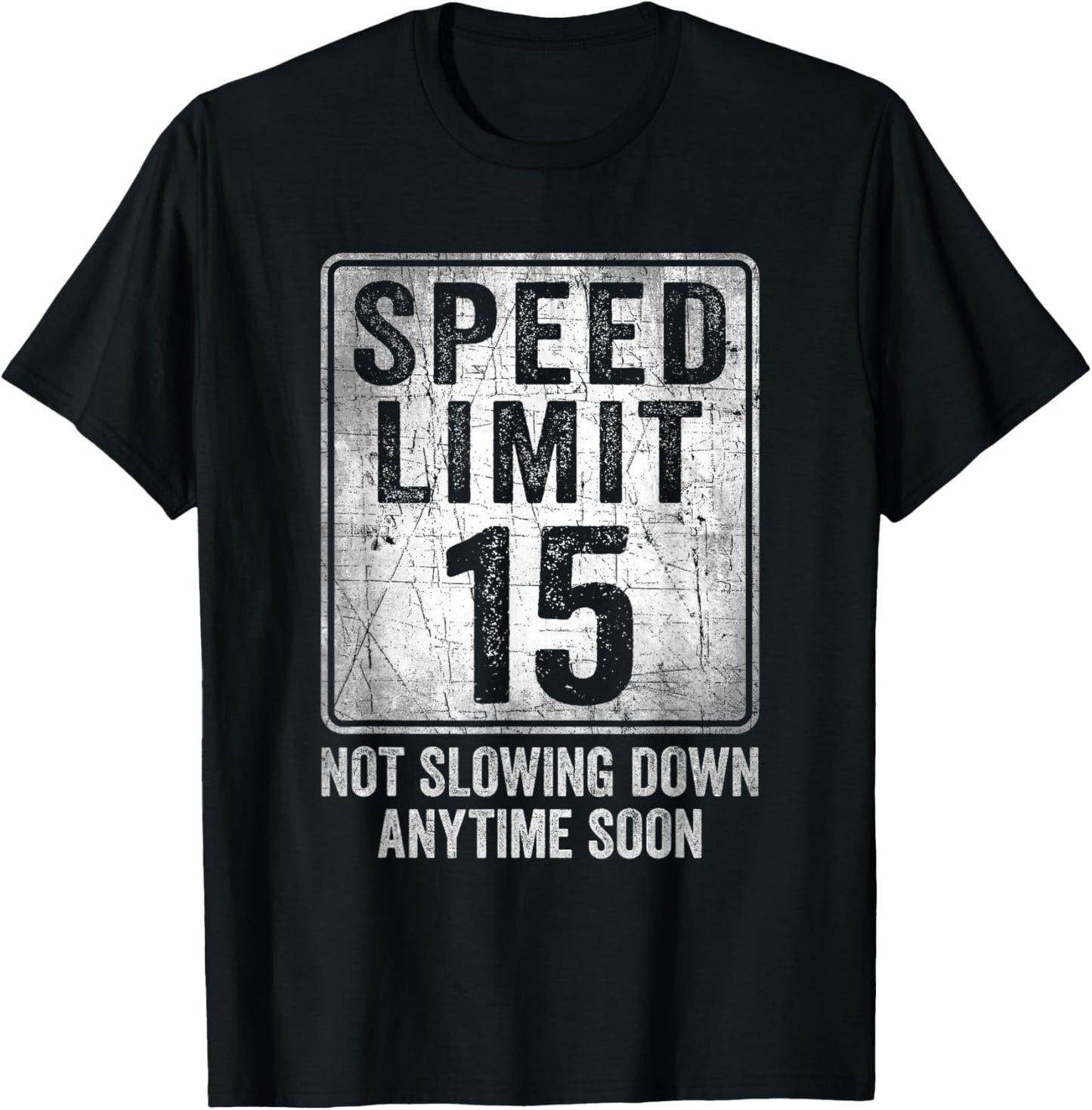 15th Birthday Speed Limit Sign Funny 15 Year Old Boy or Girl T-Shirt - T-Shirt | Black