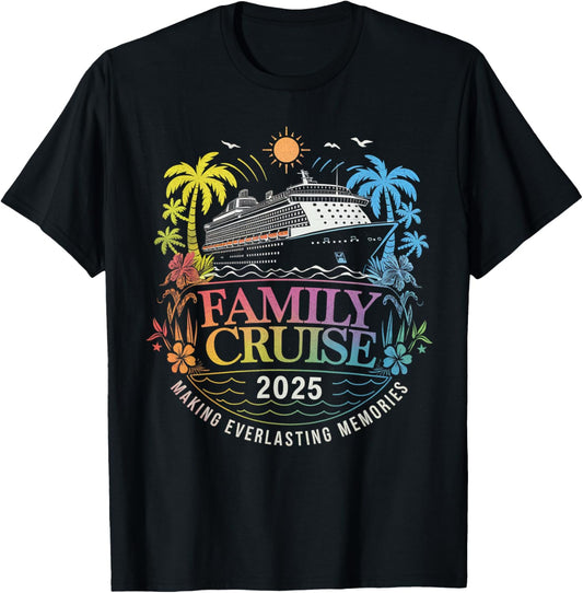 Family Cruise 2025 Vacation Making Everlasting Memories T-Shirt - T-Shirt | Black