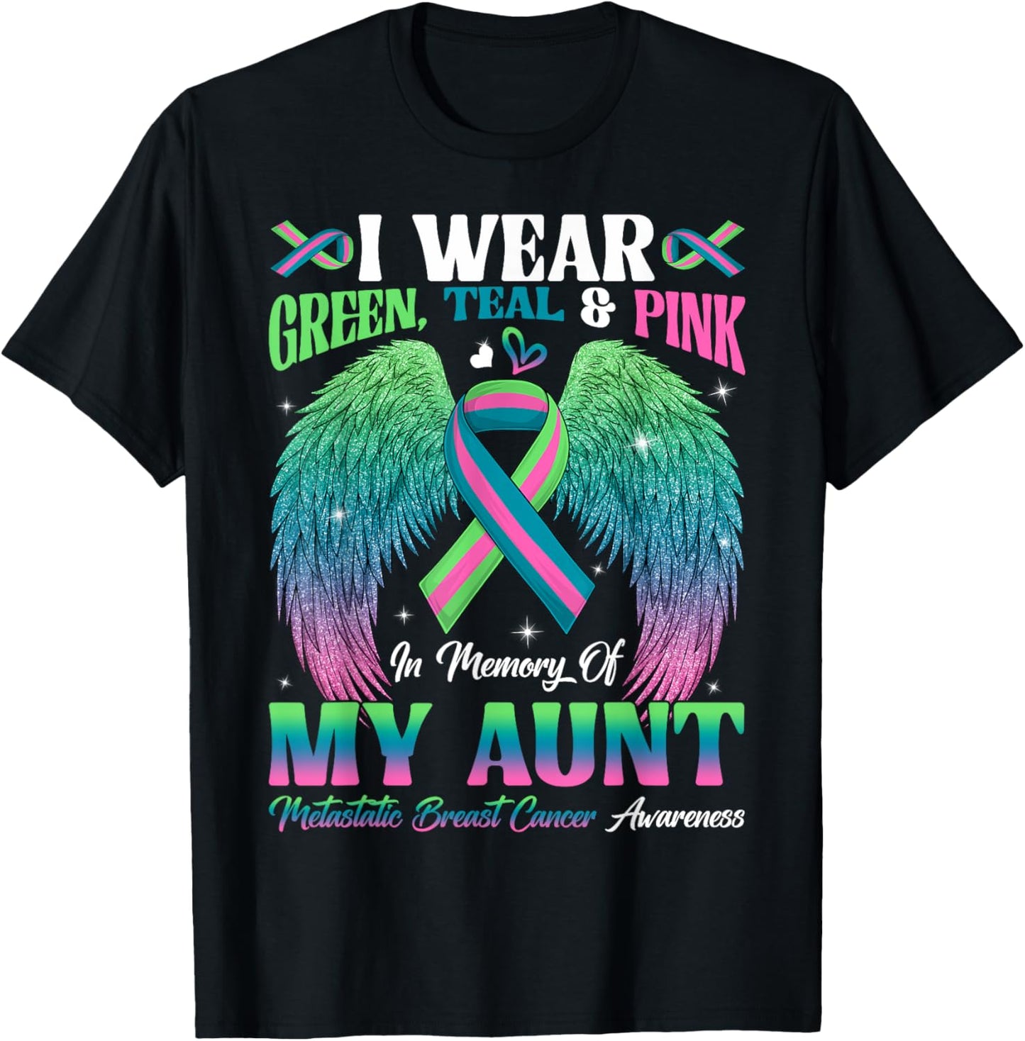 Green Teal Pink In Memory Of My Aunt Metastatic Breast Cance T-Shirt - T-Shirt | Black