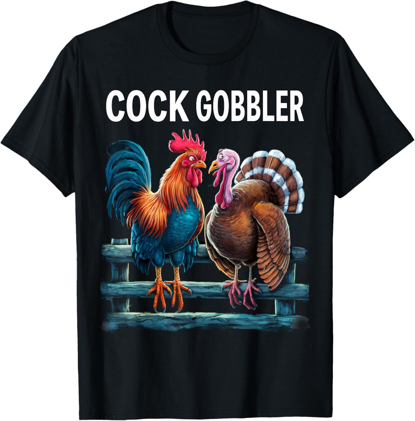 Cock Gobbler Rooster Turkey Funny Thanksgiving Feast Gag T-Shirt - T-Shirt | Black