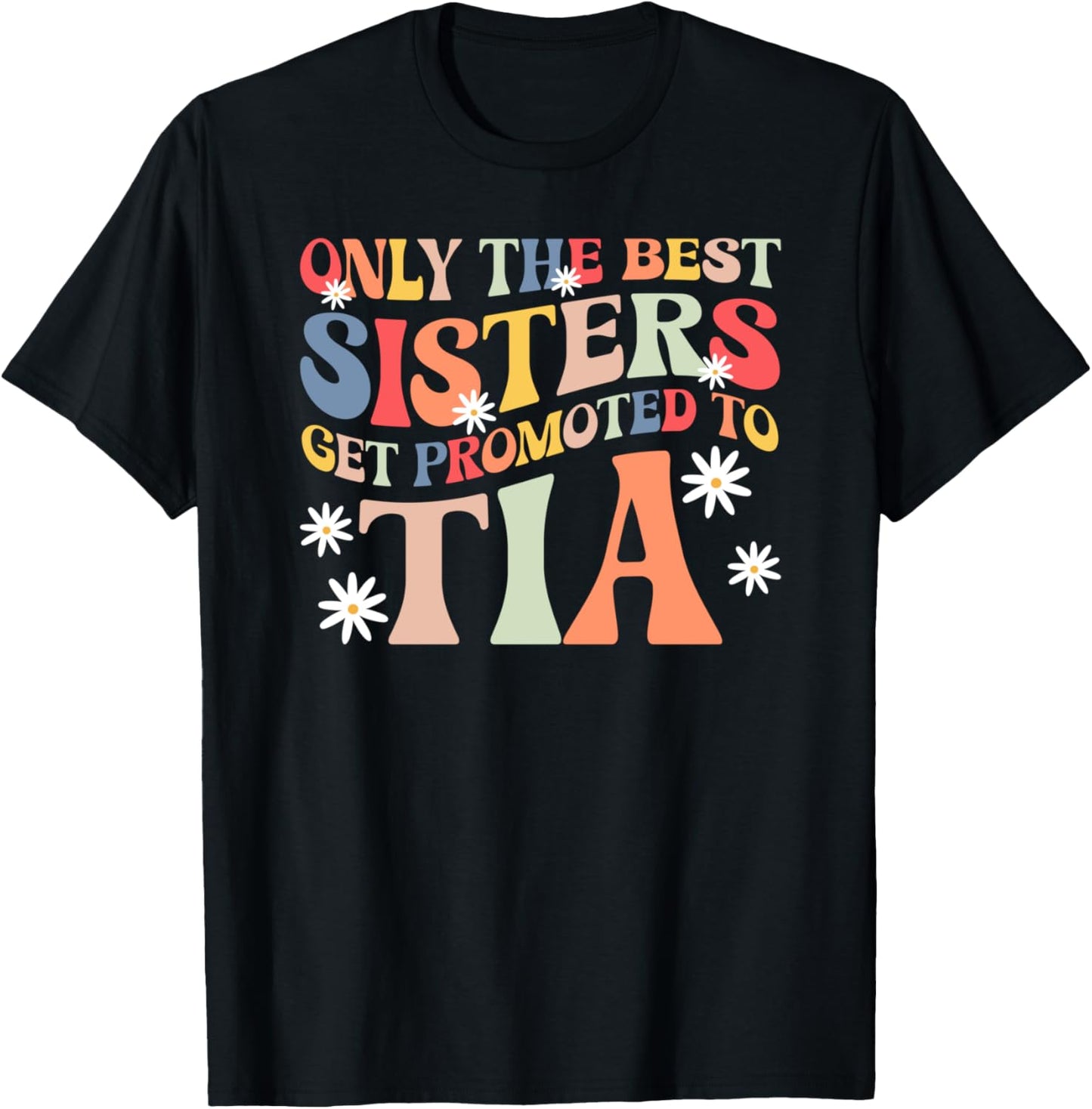 Best Sisters Get Promoted To Tia To Be Future Tia Aunt T-Shirt - T-Shirt | Black
