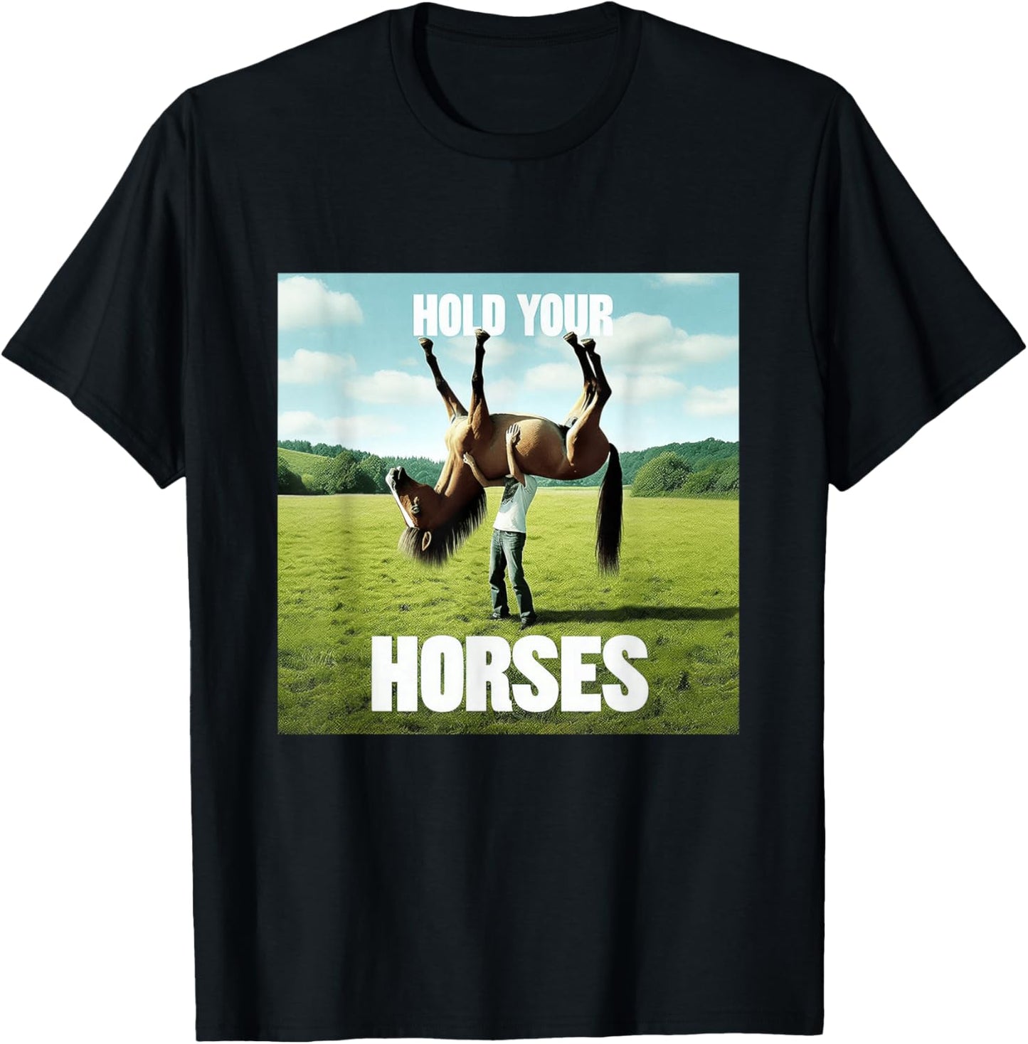 Hold Your Horse Fun Meme A Man With A Horse On His Shoulder T-Shirt - T-Shirt | Black