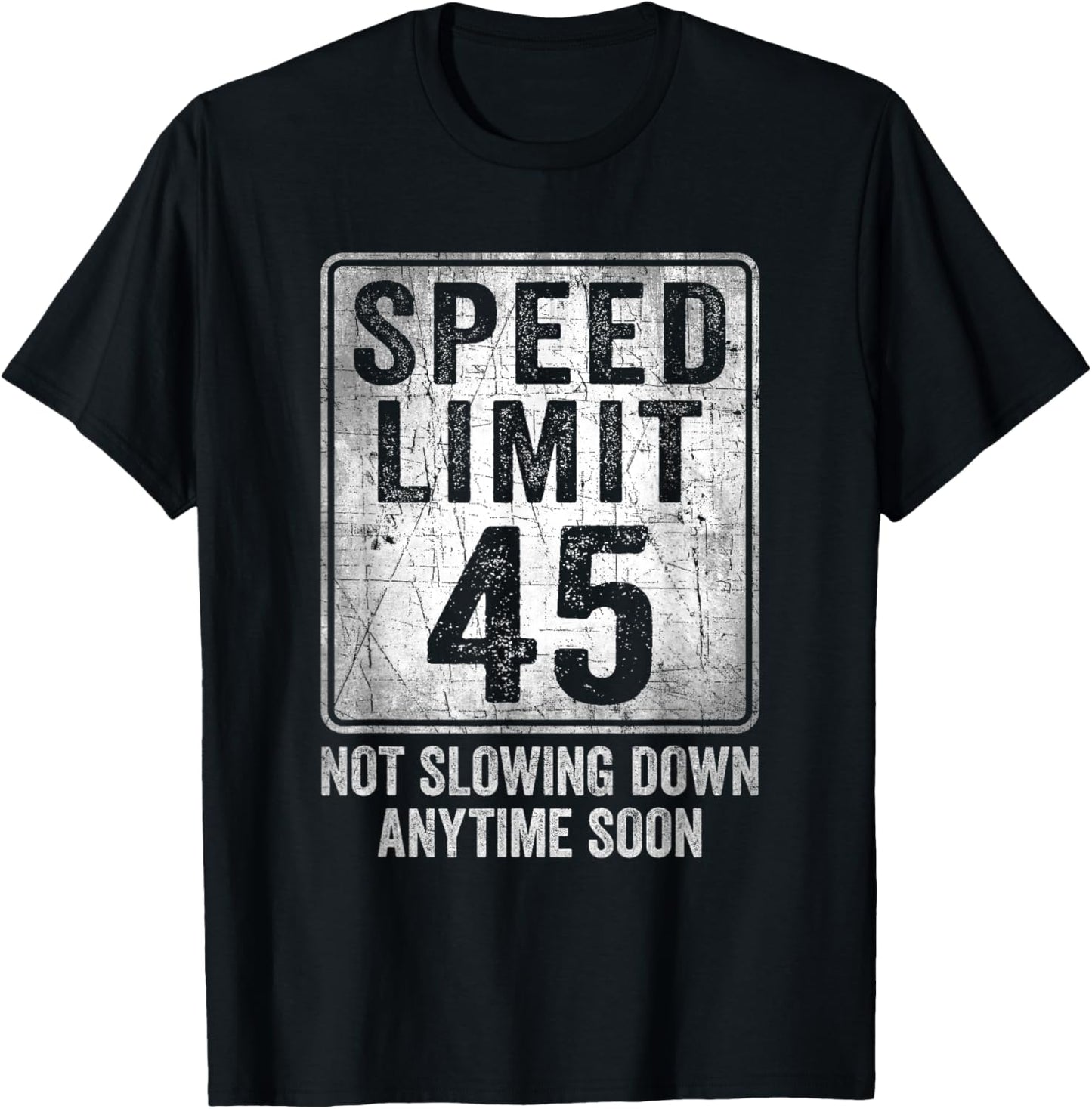 45th Birthday Speed Limit Sign Funny 45 Year Old Man Woman T-Shirt - T-Shirt | Black