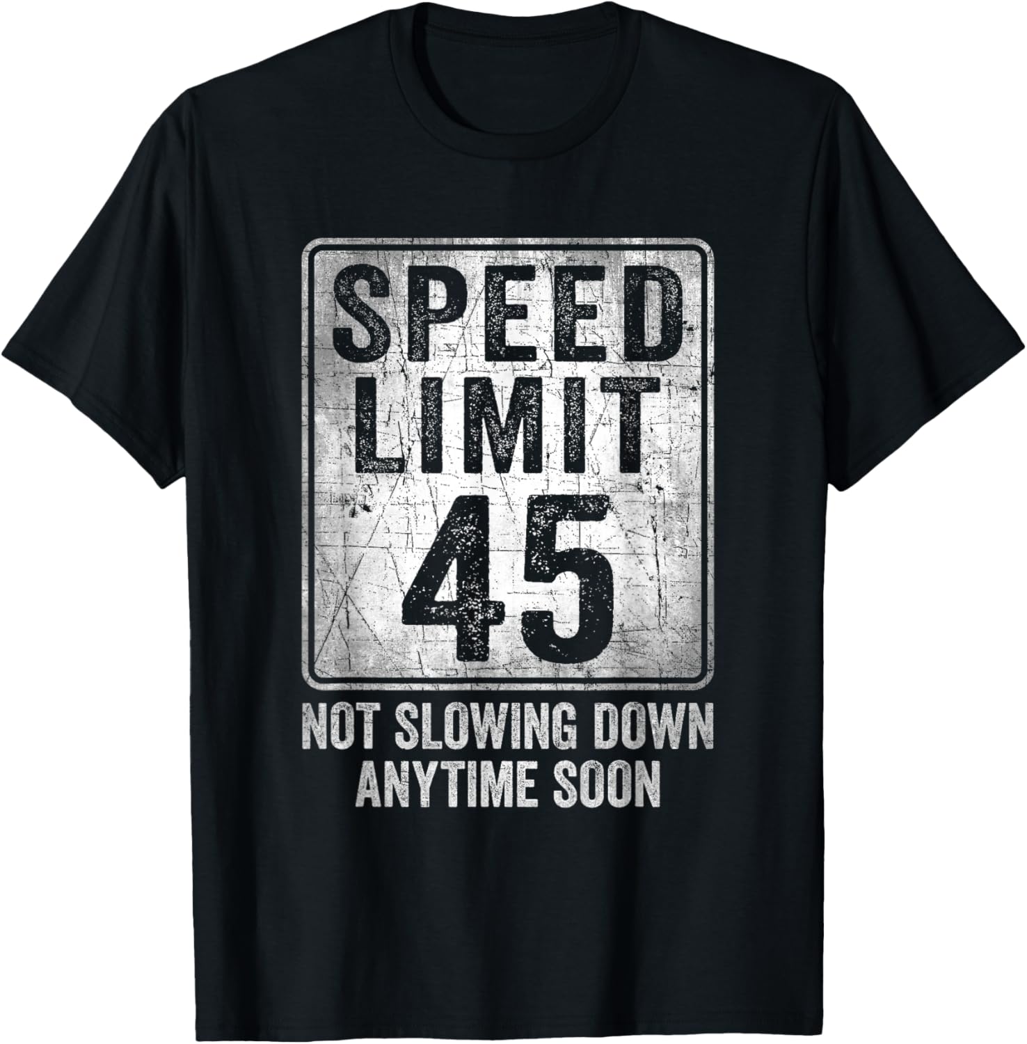 45th Birthday Speed Limit Sign Funny 45 Year Old Man Woman T-Shirt - T-Shirt | Black