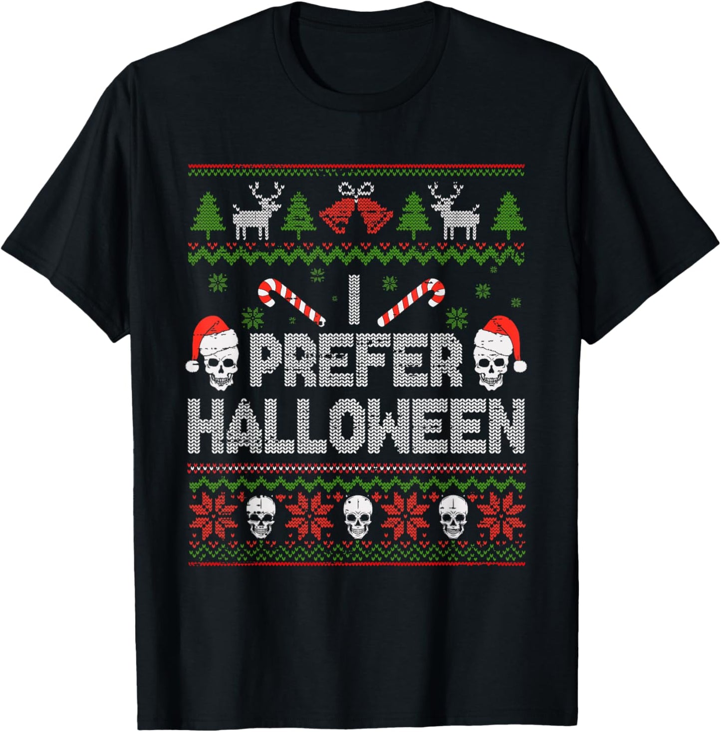 I Prefer Halloween Christmas Sweater Funny Ugly Xmas Holiday T-Shirt - T-Shirt | Black