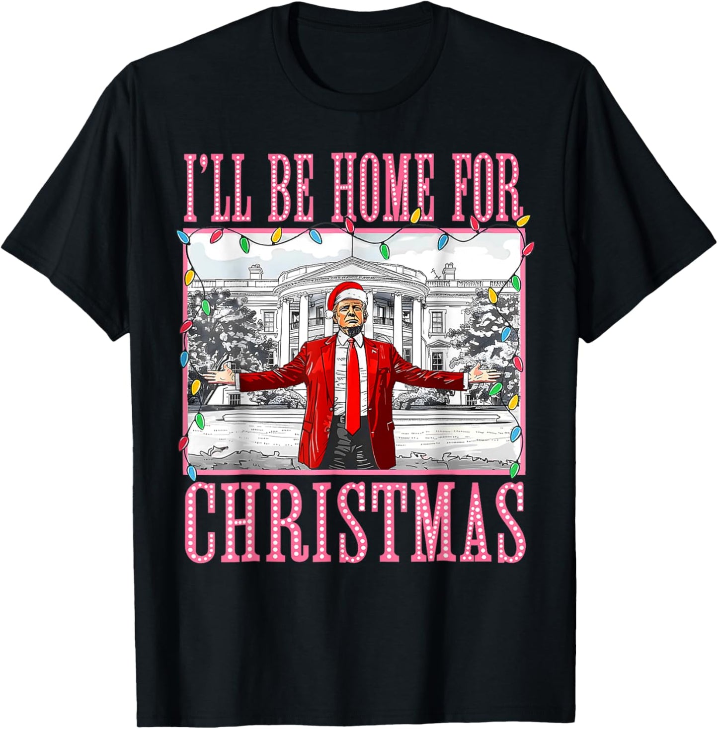 I'll Be Home For Christmas Santa Funny Trump Xmas Pajamas T-Shirt - T-Shirt | Black